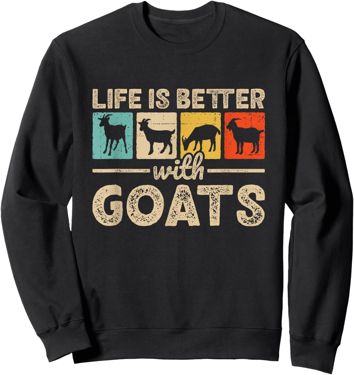 Life Is Better With Goats Farm Funny Goat Farmer Sweatshirt - Sweatshirt | Black