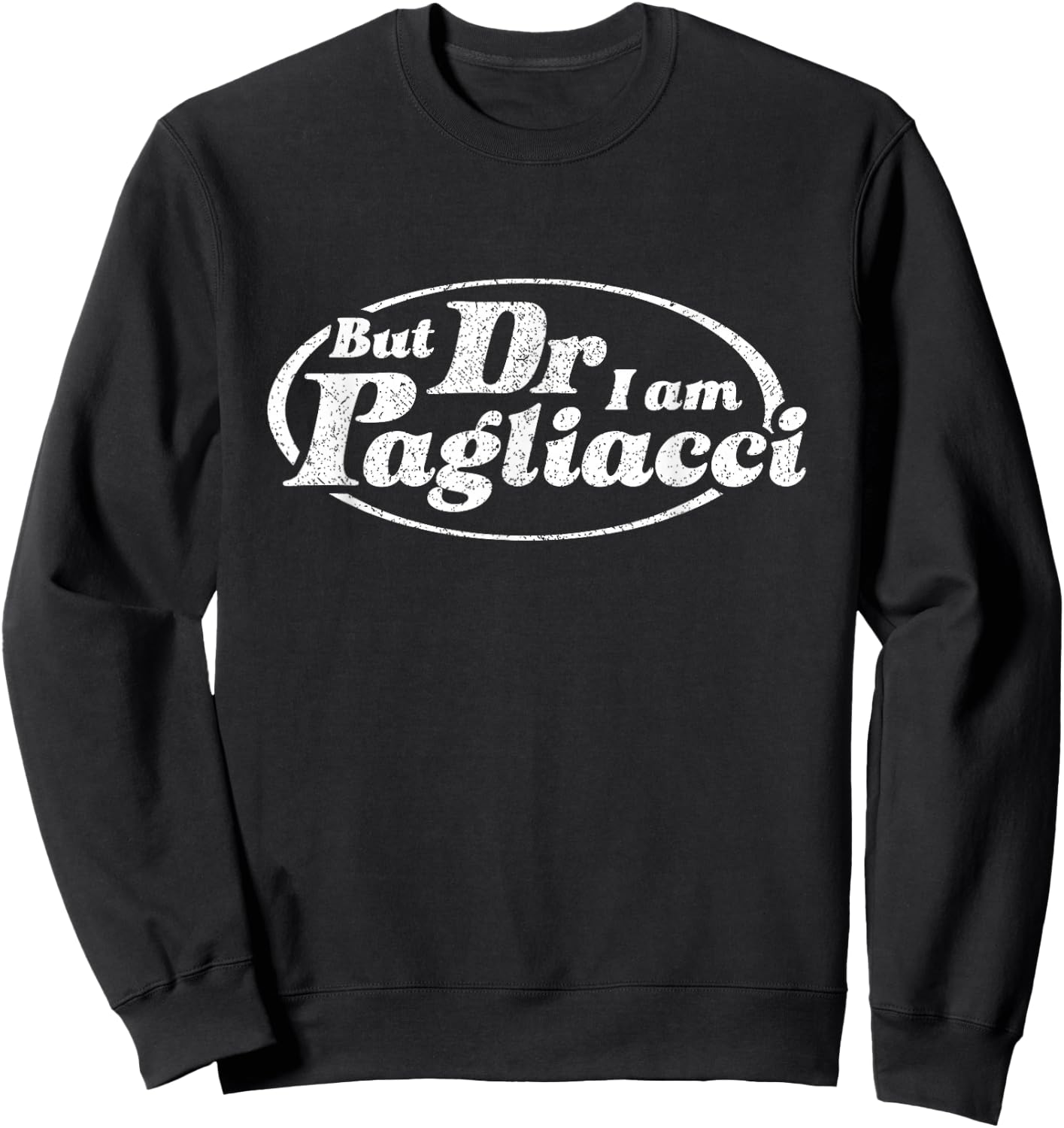 But Dr I Am Pagliacci Sweatshirt - Sweatshirt | Black
