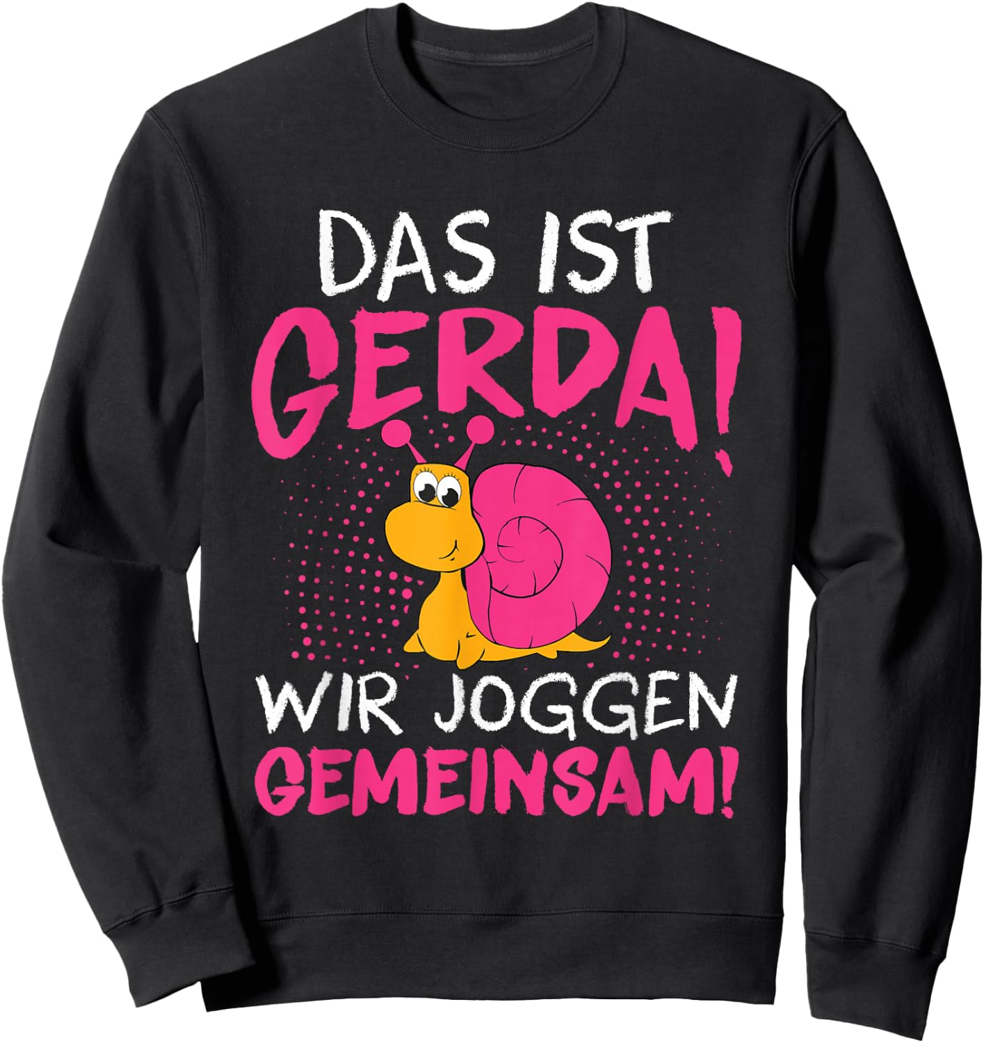 Schnecke Sport Laufen - Das Ist Gerda Wir Joggen Gemeinsam Sweatshirt - Sweatshirt | Black