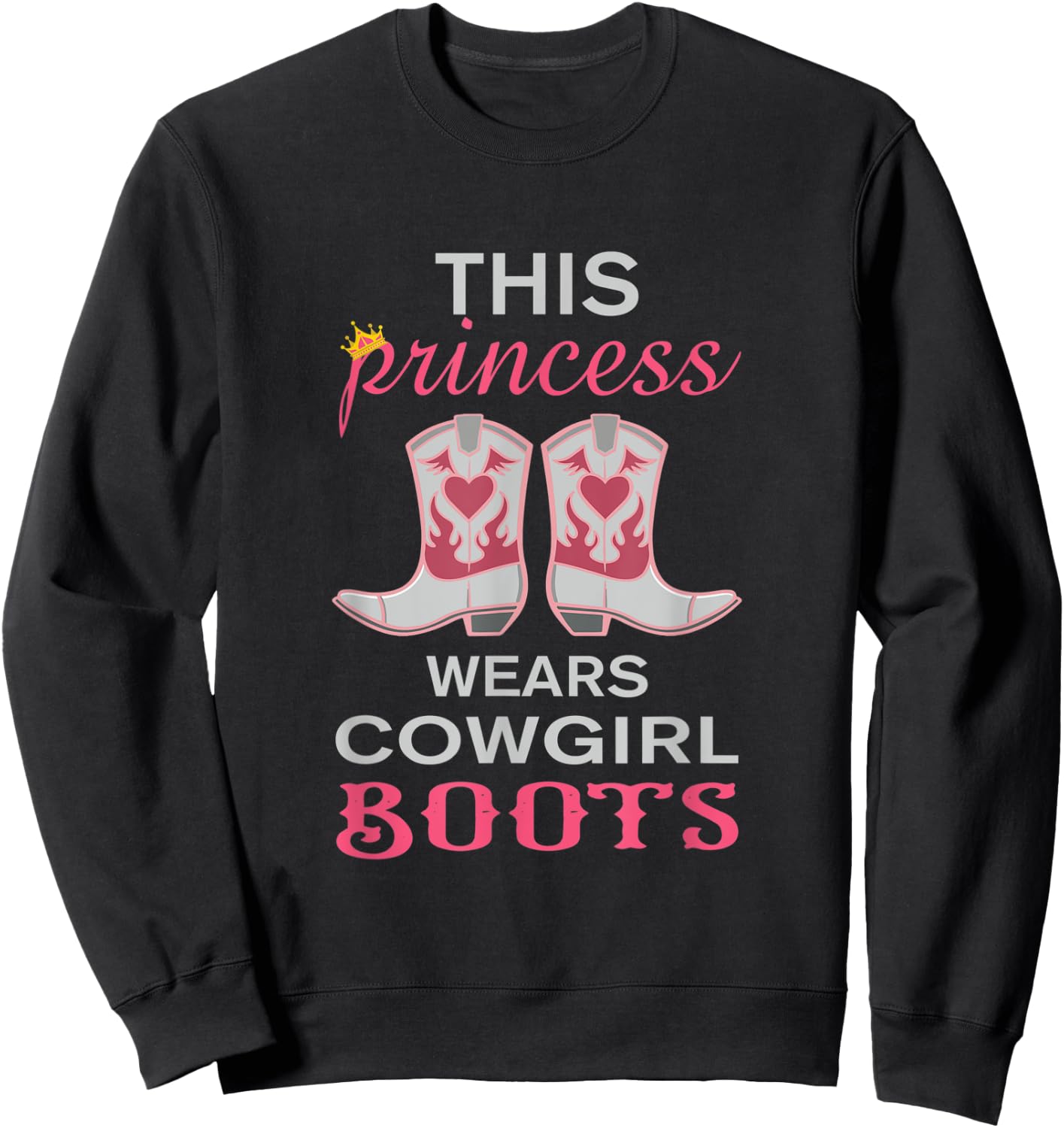 This Princess Wears Cowgirl Boots Funny Western Girls Gift Sweatshirt - Sweatshirt | Black
