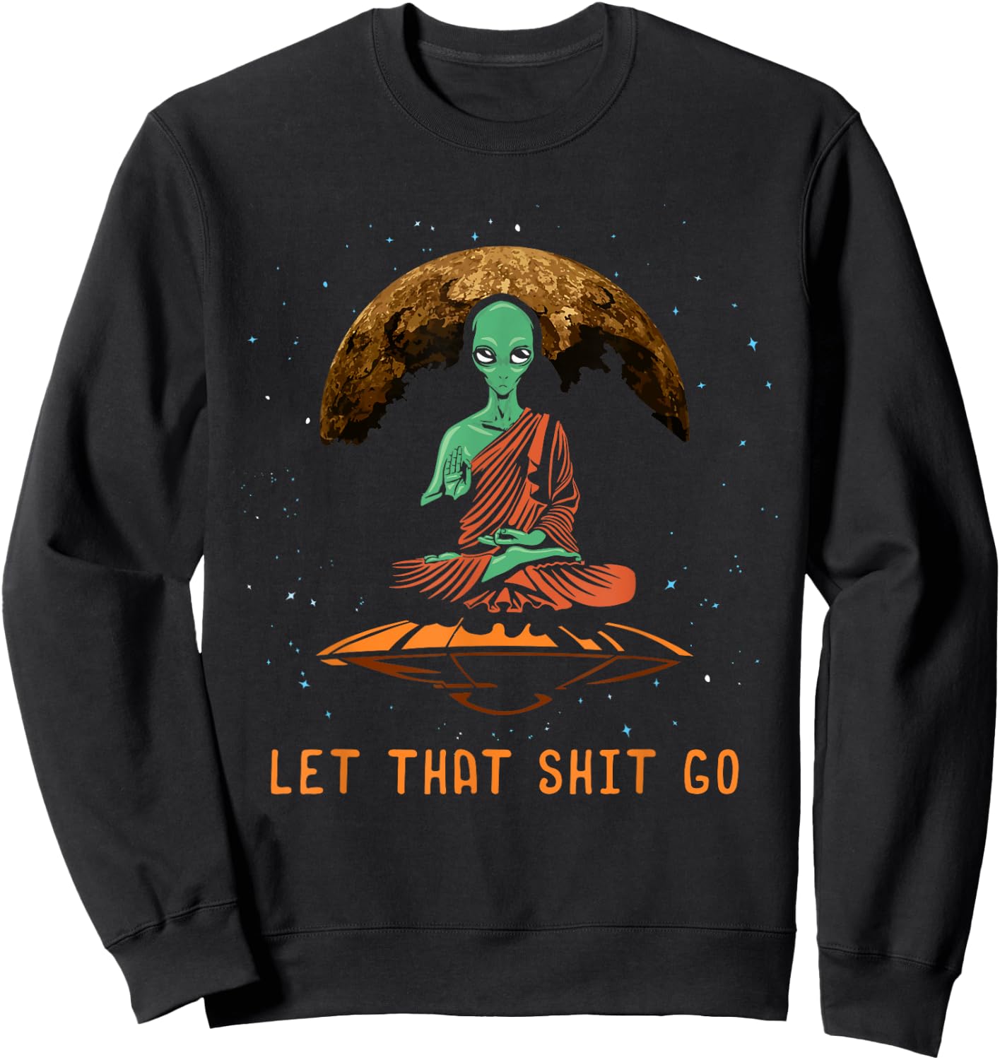Let That Shit Go - Relaxation Alien UFO Third Eye Yoga Sweatshirt - Sweatshirt | Black