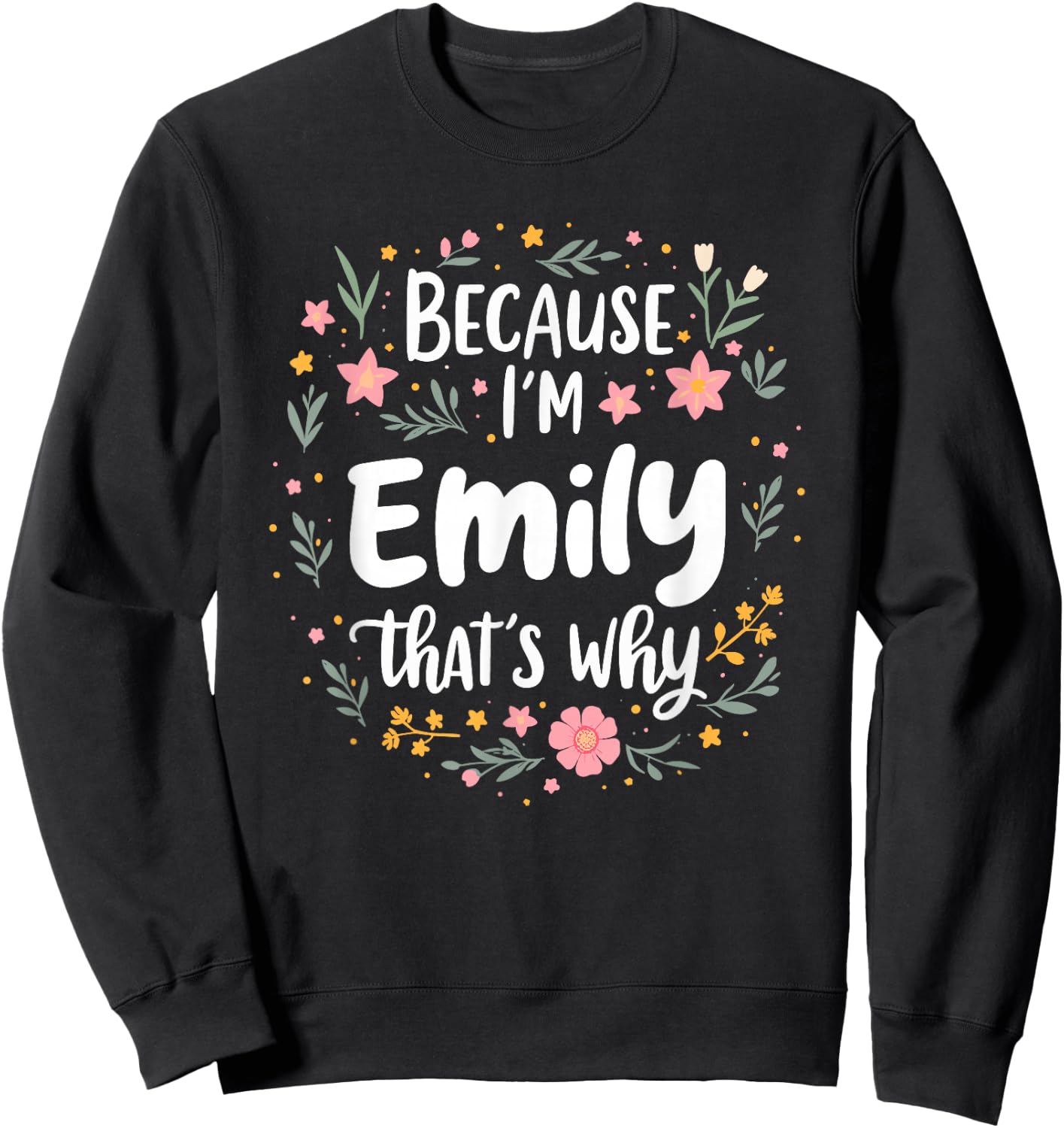 Women Because I'm Emily That's Why Woman Sweatshirt - Sweatshirt | Black
