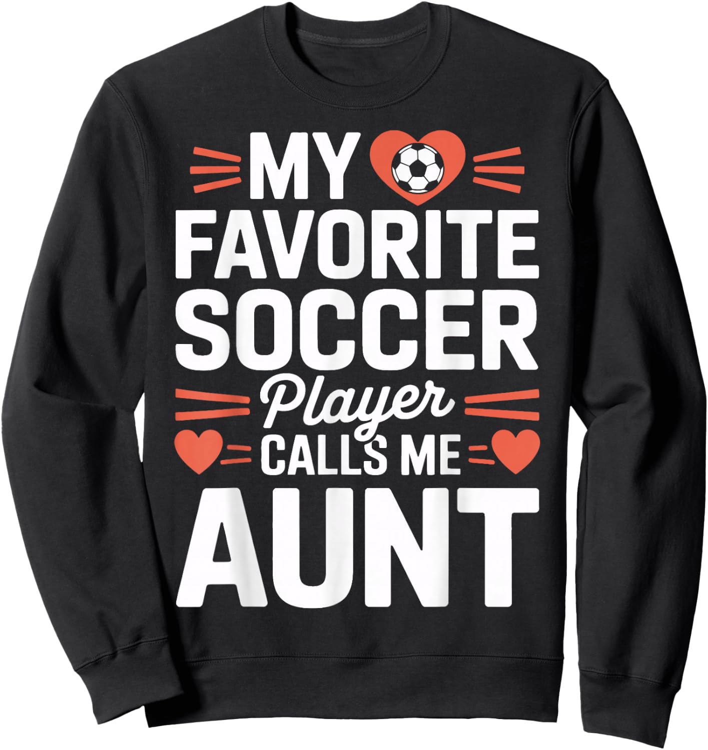 Soccer Player Auntie My Favorite Soccer Player Calls Me Aunt Sweatshirt - Sweatshirt | Black