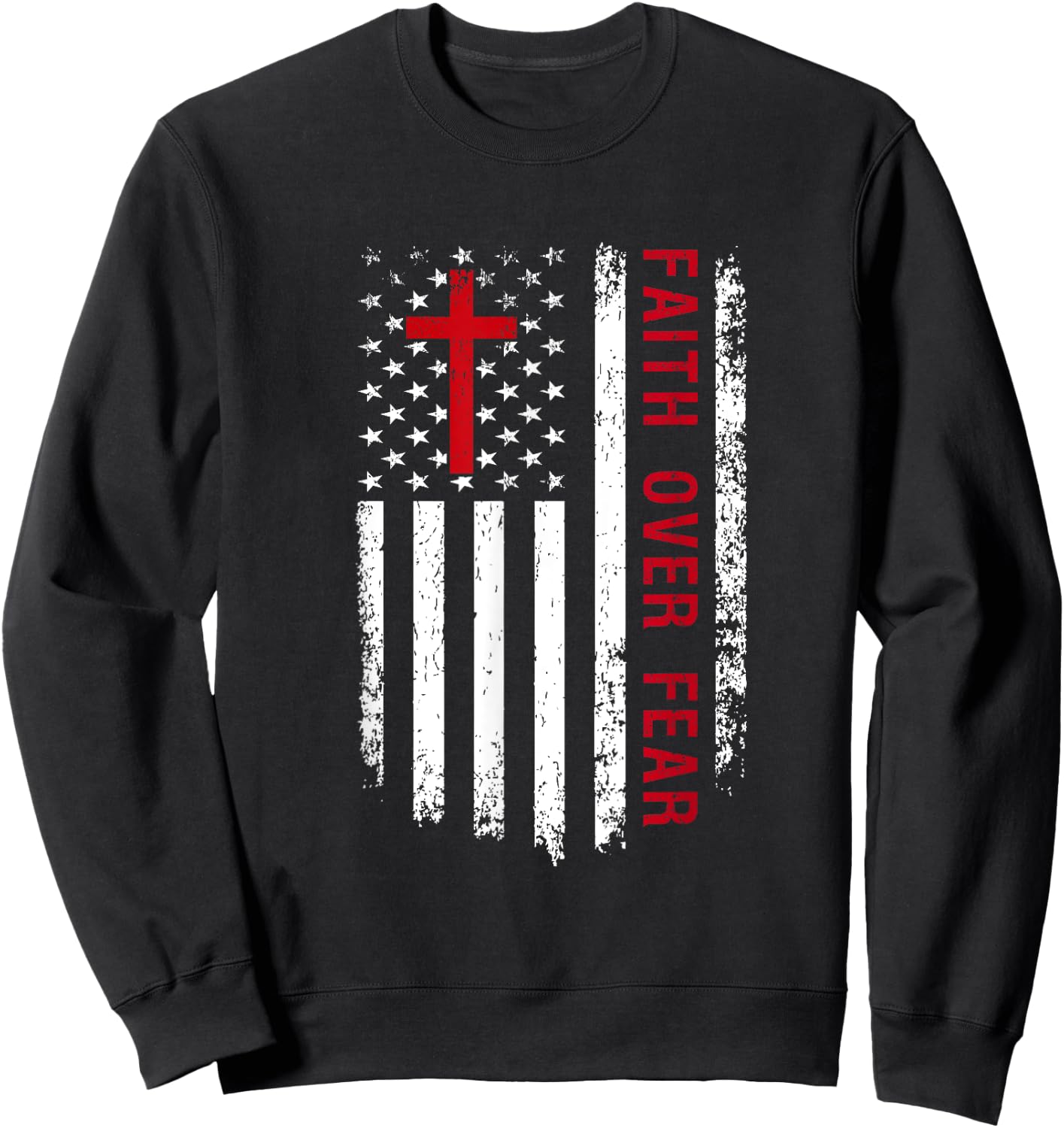 Faith Over Fear American Pride Patriotic Flag Christian Women Kids Men Sweatshirt - Sweatshirt | Black
