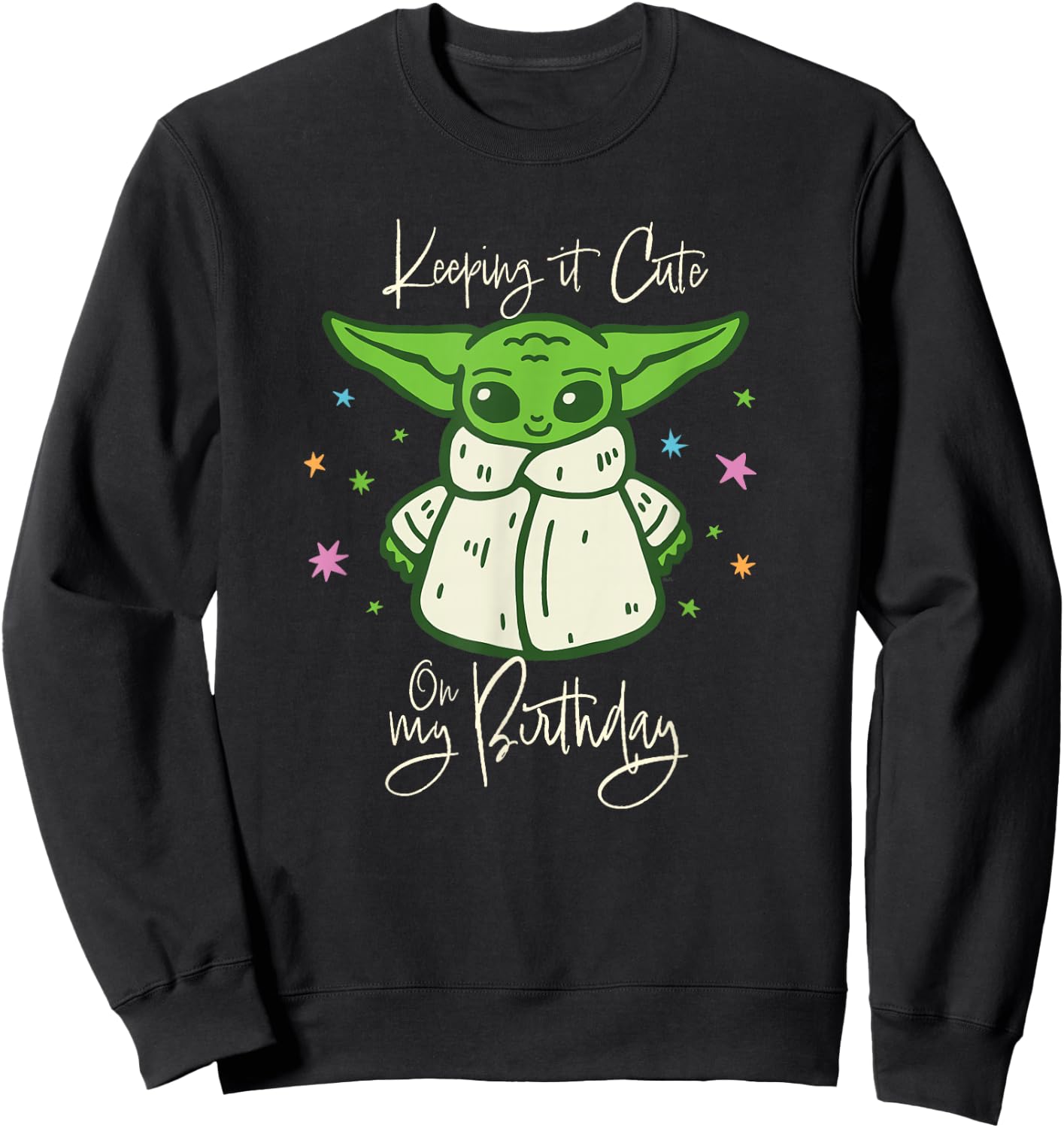 Star Wars Grogu Mandalorian Keeping It Cute on My Birthday Sweatshirt - Sweatshirt | Black