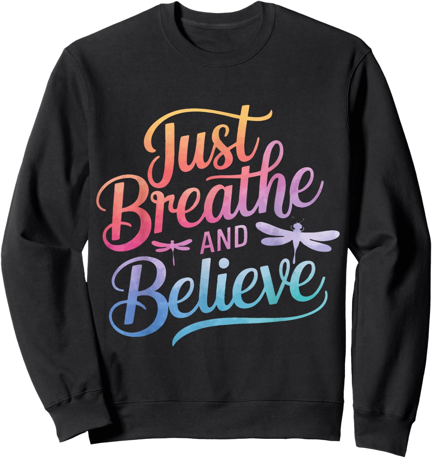 Dragonfly Just Breathe And Believe Sweatshirt - Sweatshirt | Black
