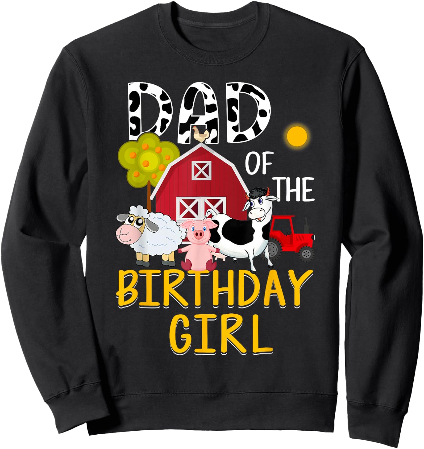 Dad of The Birthday Girl Cow Shirt Farm Barnyard Party Sweatshirt - Sweatshirt | Black
