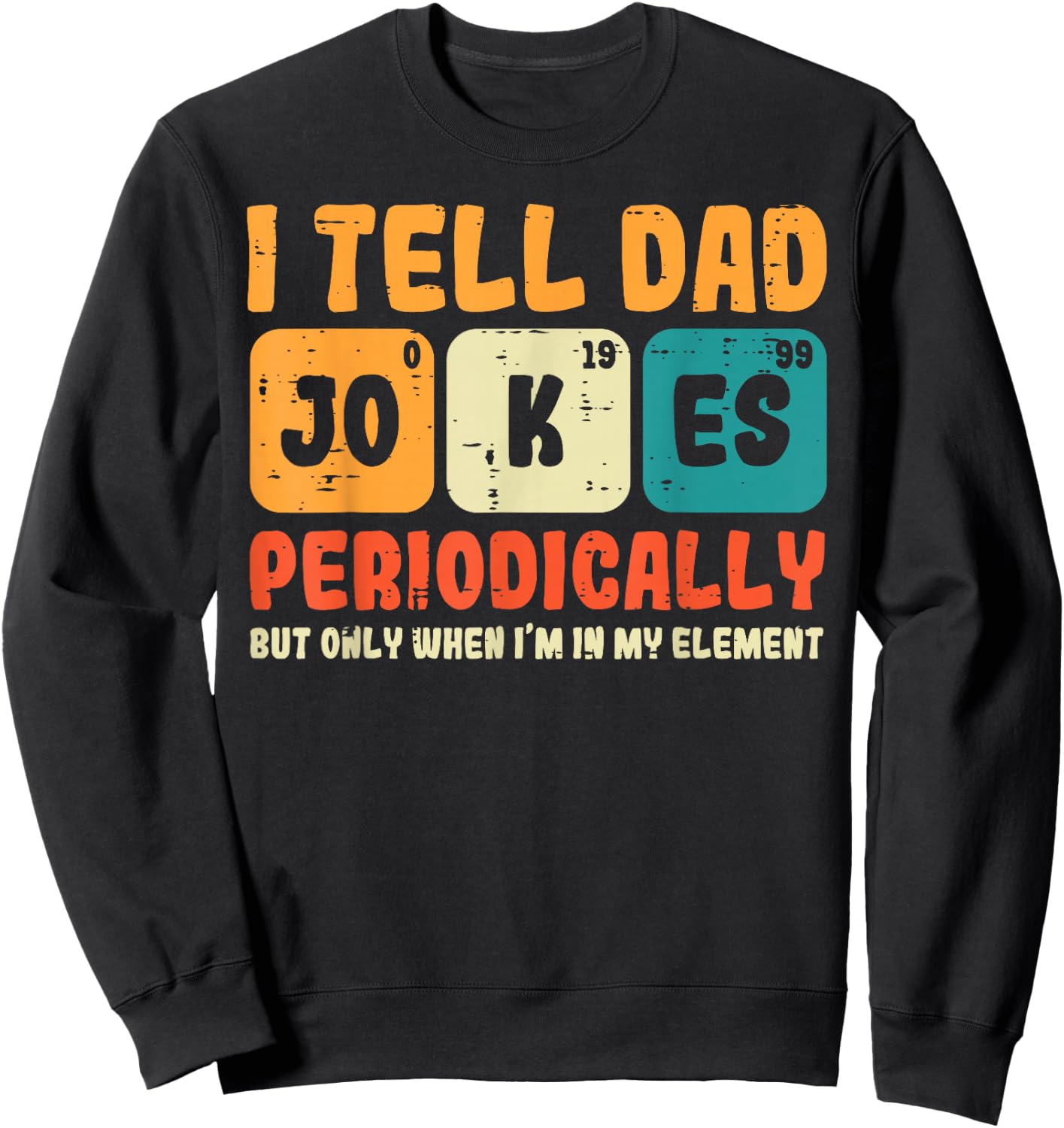 Tell Dad Jokes Periodically Fathers Day Funny Papa Daddy Men Sweatshirt - Sweatshirt | Black