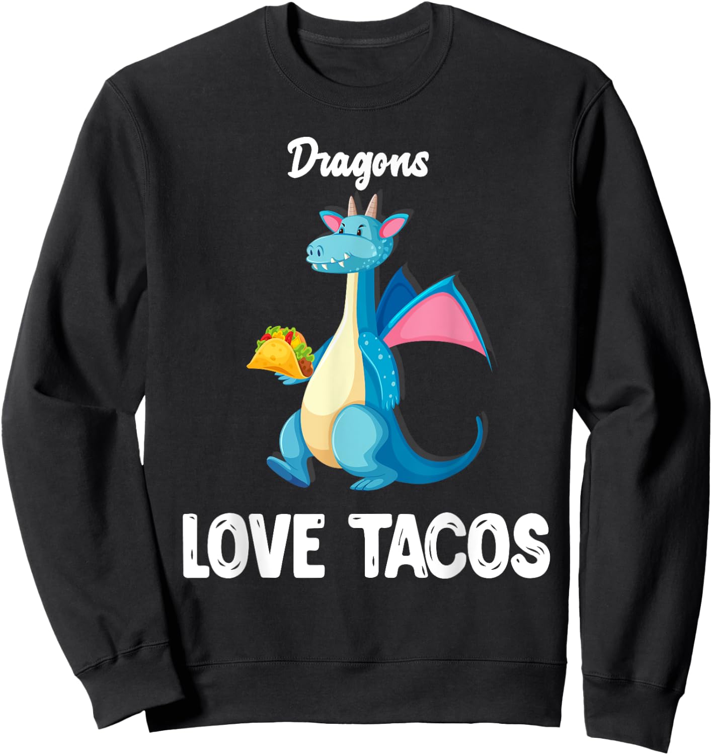 Dragons Love Tacos Shirt Funny Tacos Lover Gifts Sweatshirt - Sweatshirt | Black