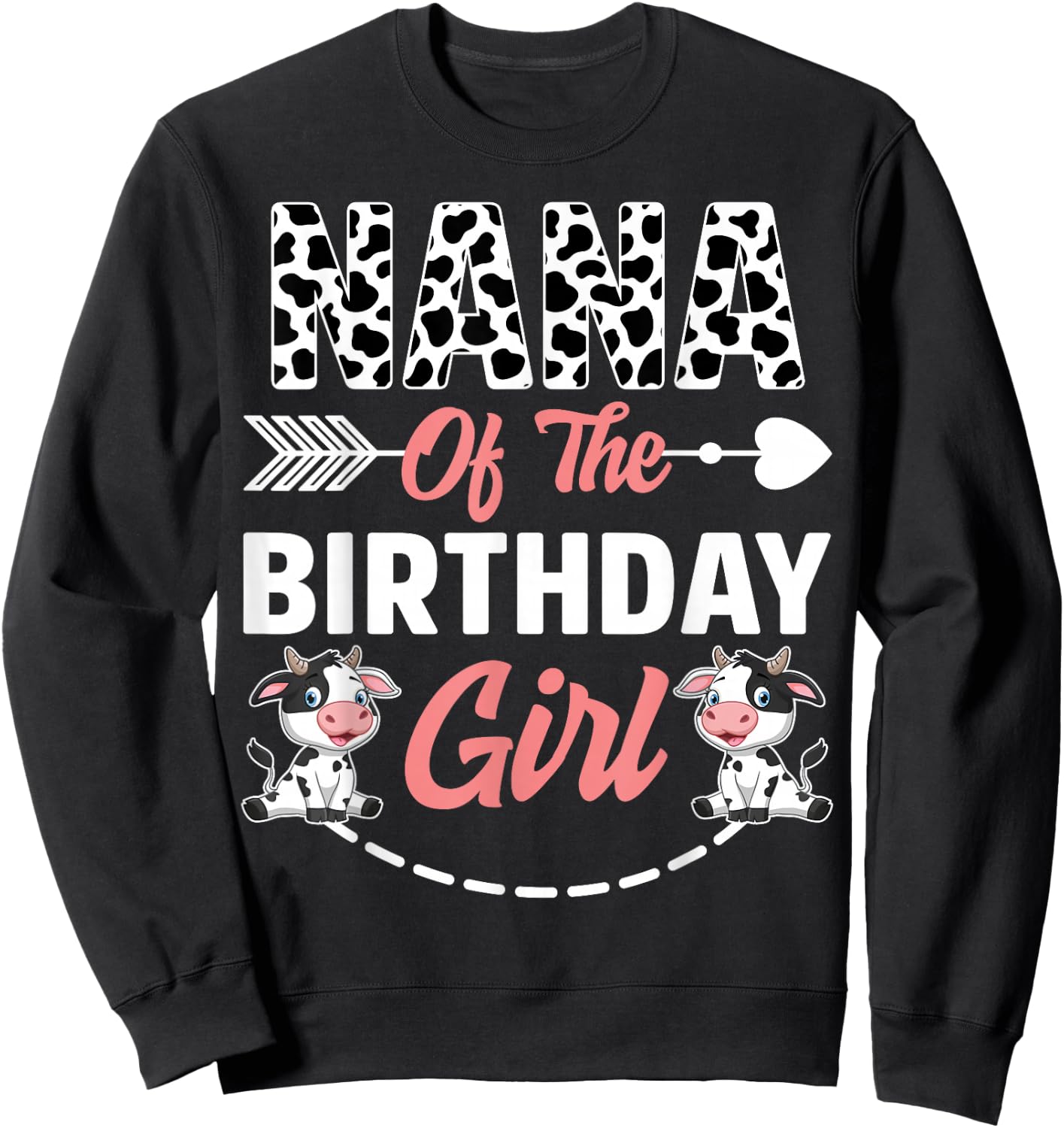 Nana Of The Birthday Girl Cow Birthday Farm Animal Sweatshirt - Sweatshirt | Black