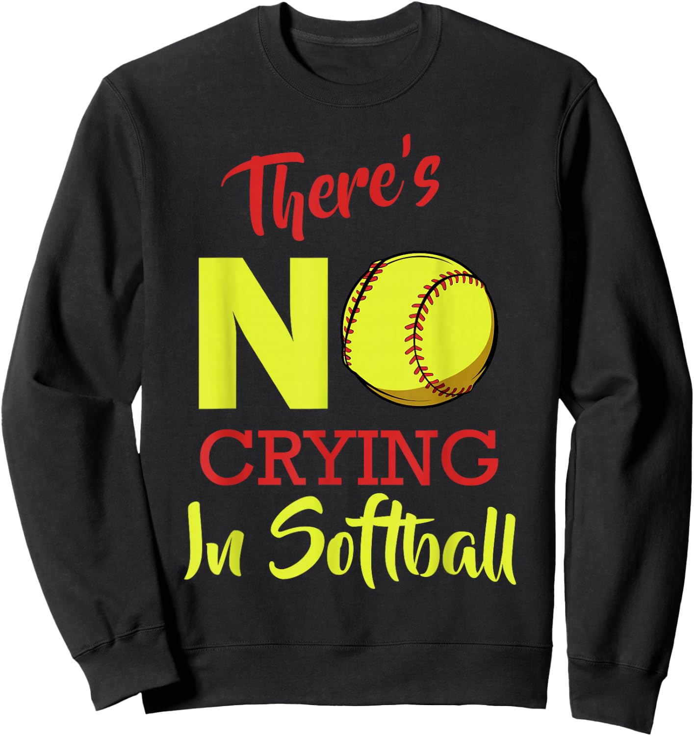 There's No Crying In Softball Baseball Funny Saying Sweatshirt - Sweatshirt | Black