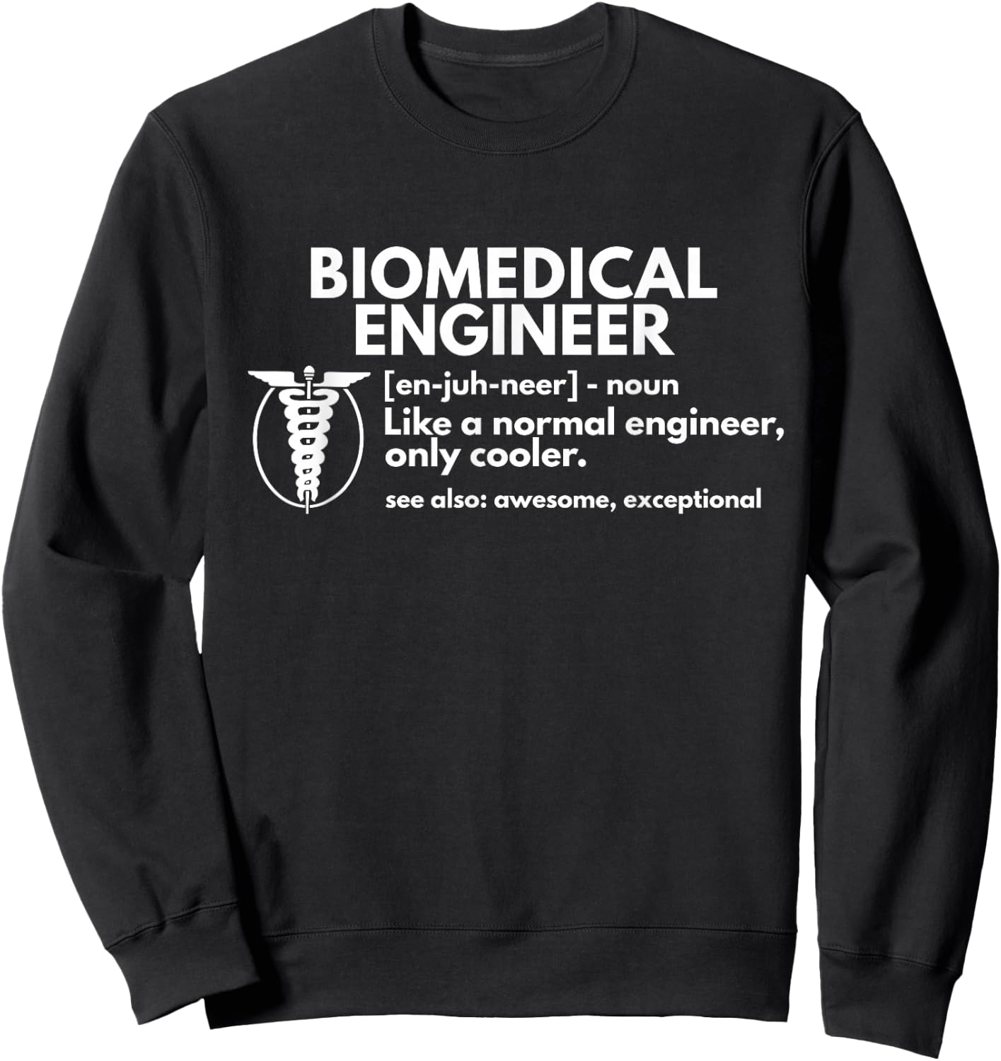 Biomedical Engineer Definition Funny Engineering Gift Sweatshirt - Sweatshirt | Black