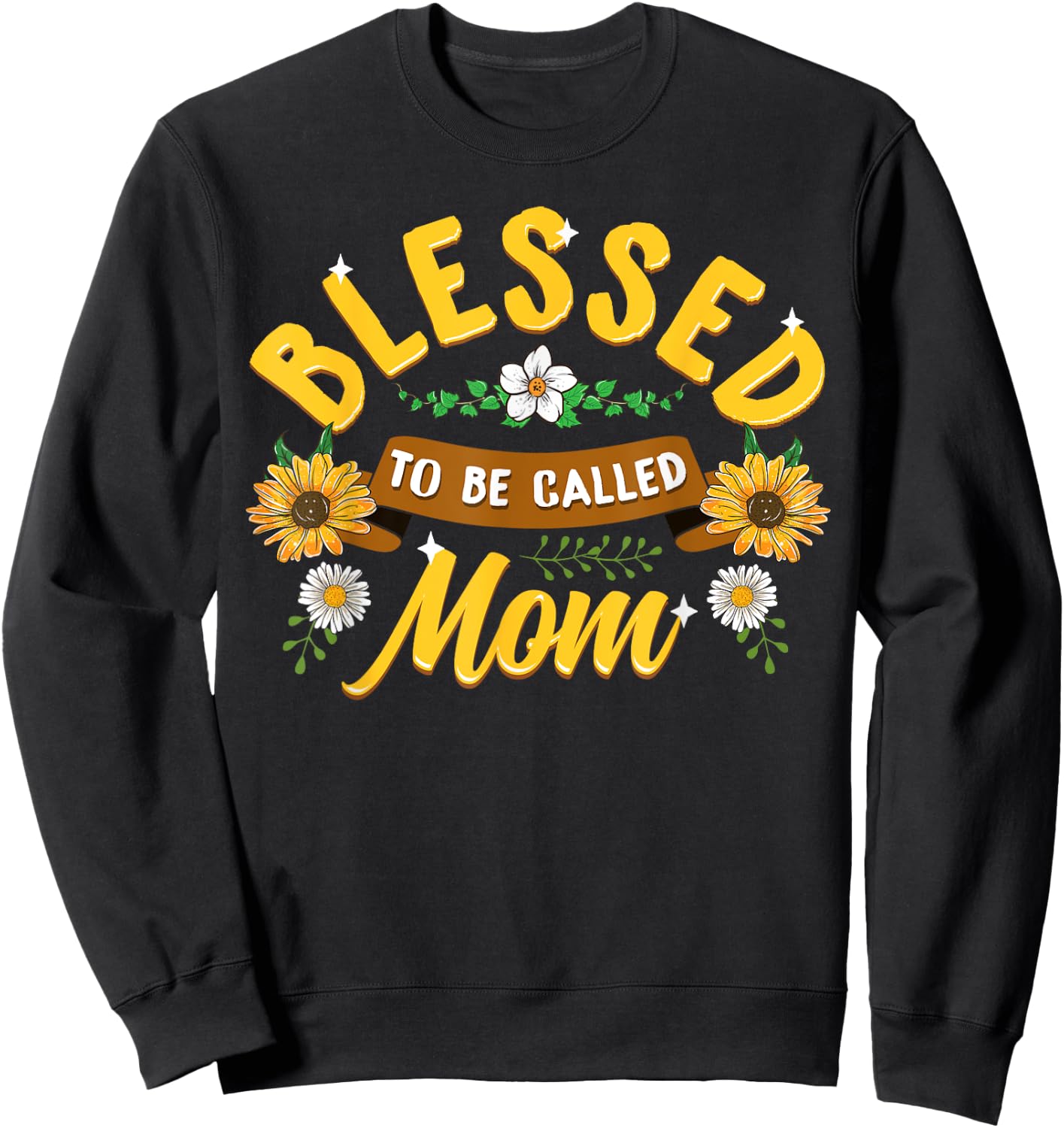 Blessed To Be Called Mom Cute Sunflower Mothers Day Gifts Sweatshirt - Sweatshirt | Black