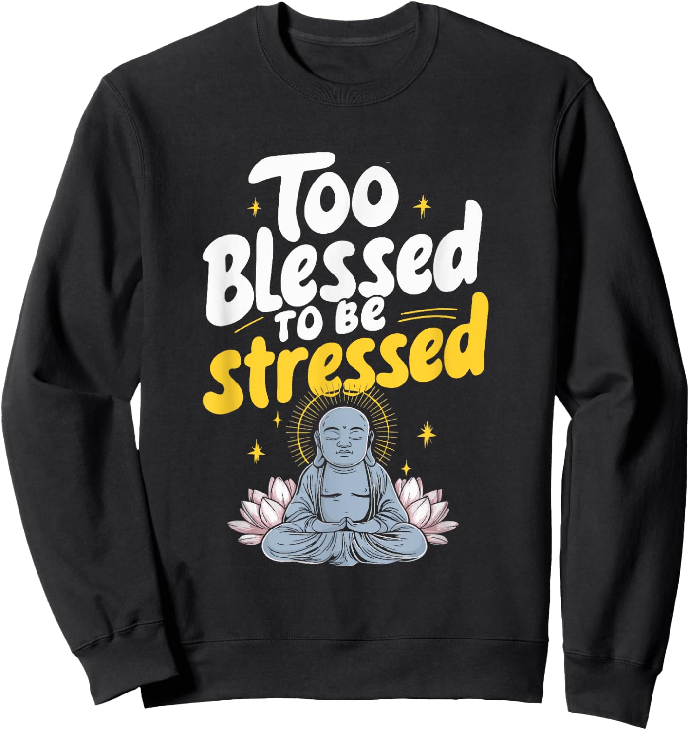 Too Blessed To Be Stressed Sweatshirt - Sweatshirt | Black