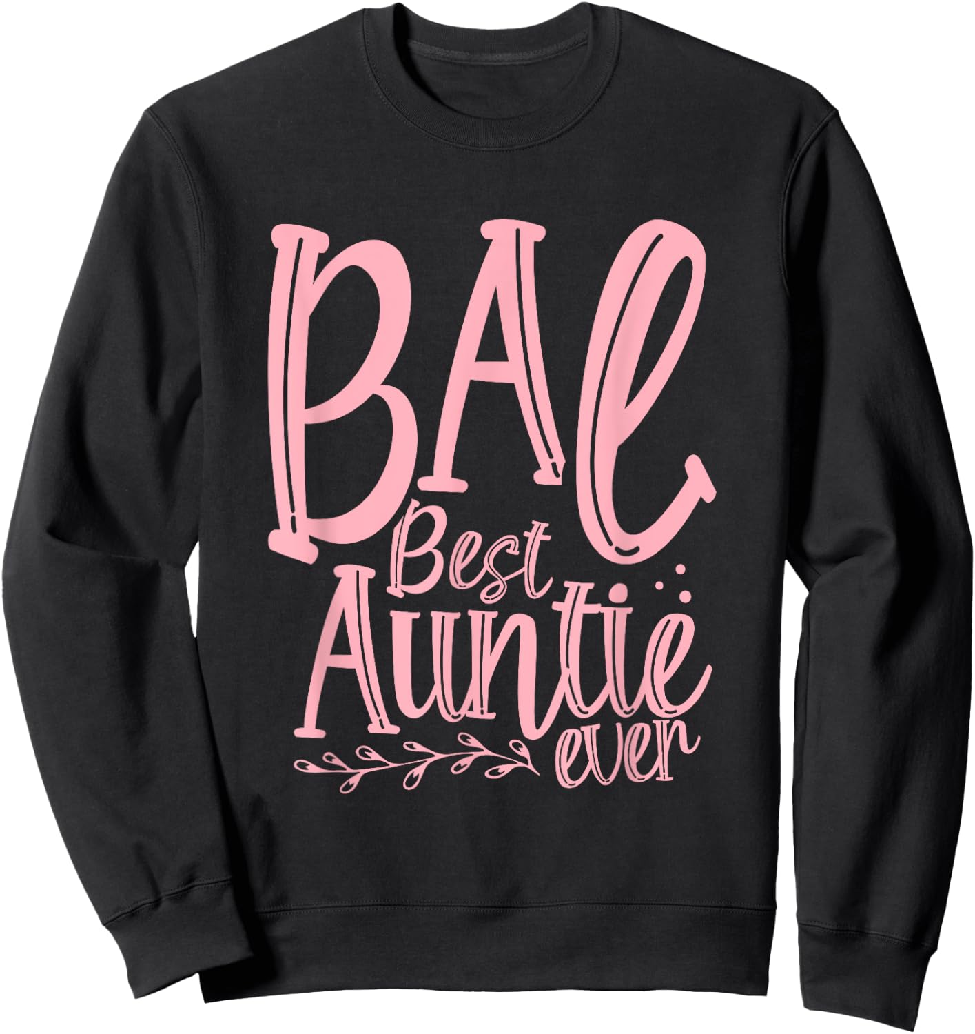 BAE Best Auntie Ever Pink - Favorite Aunt Day Party Sweatshirt - Sweatshirt | Black