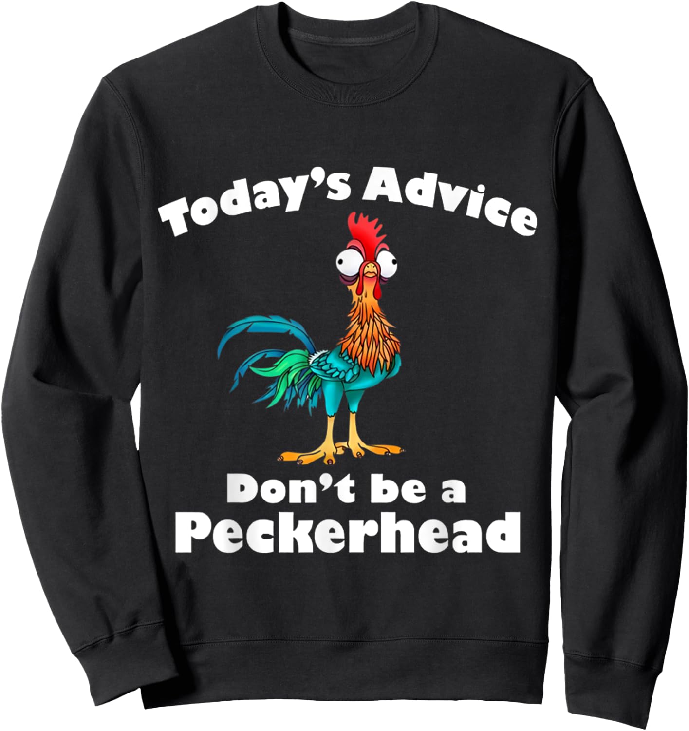 Chicken Funny Today's Advice Don't Be A Peckerhead Sweatshirt - Sweatshirt | Black