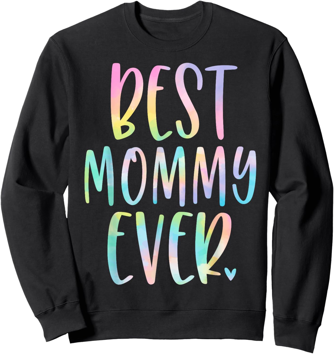 Best Mommy Ever Gifts Mother's Day Tie Dye Sweatshirt - Sweatshirt | Black