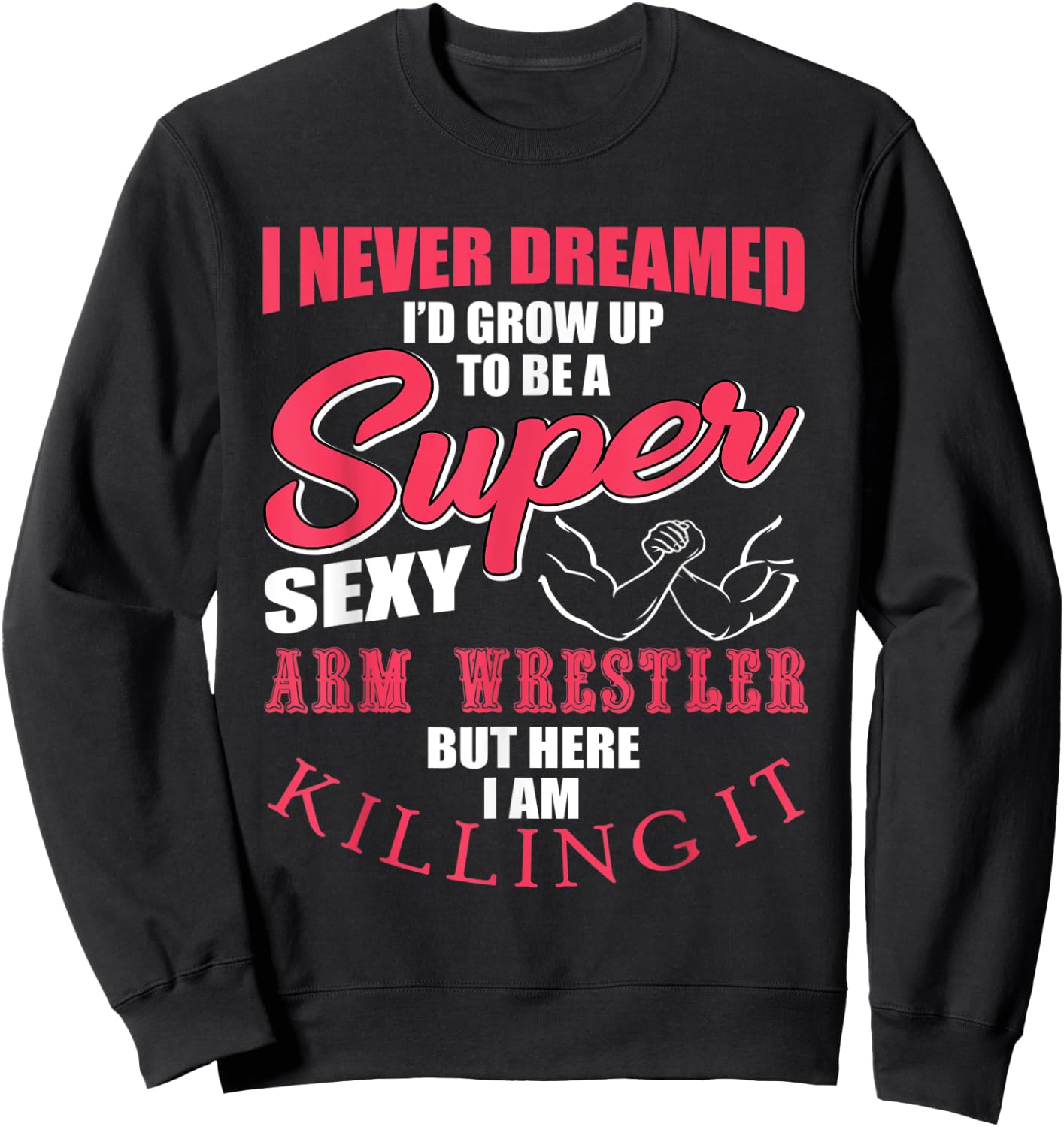 Funny Arm Wrestling Saying Gift Men Muscles Fitness Sweatshirt - Sweatshirt | Black