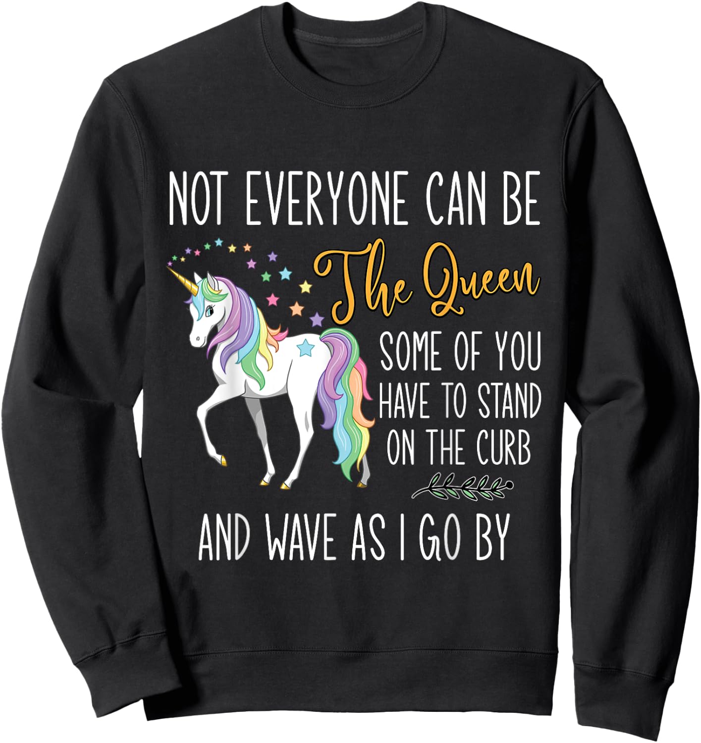 Unicorn not everyone can be the queen Sweatshirt - Sweatshirt | Black