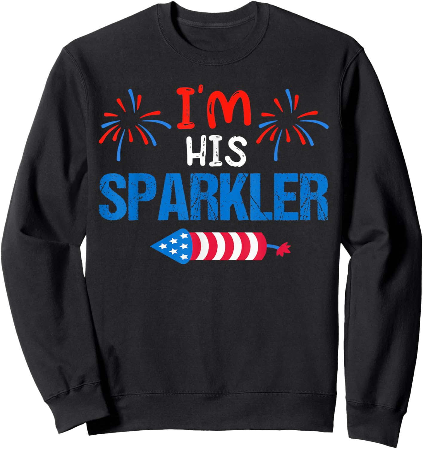 I'm His Sparkler Cute 4th Of July Matching Couple Women Men Sweatshirt - Sweatshirt | Black