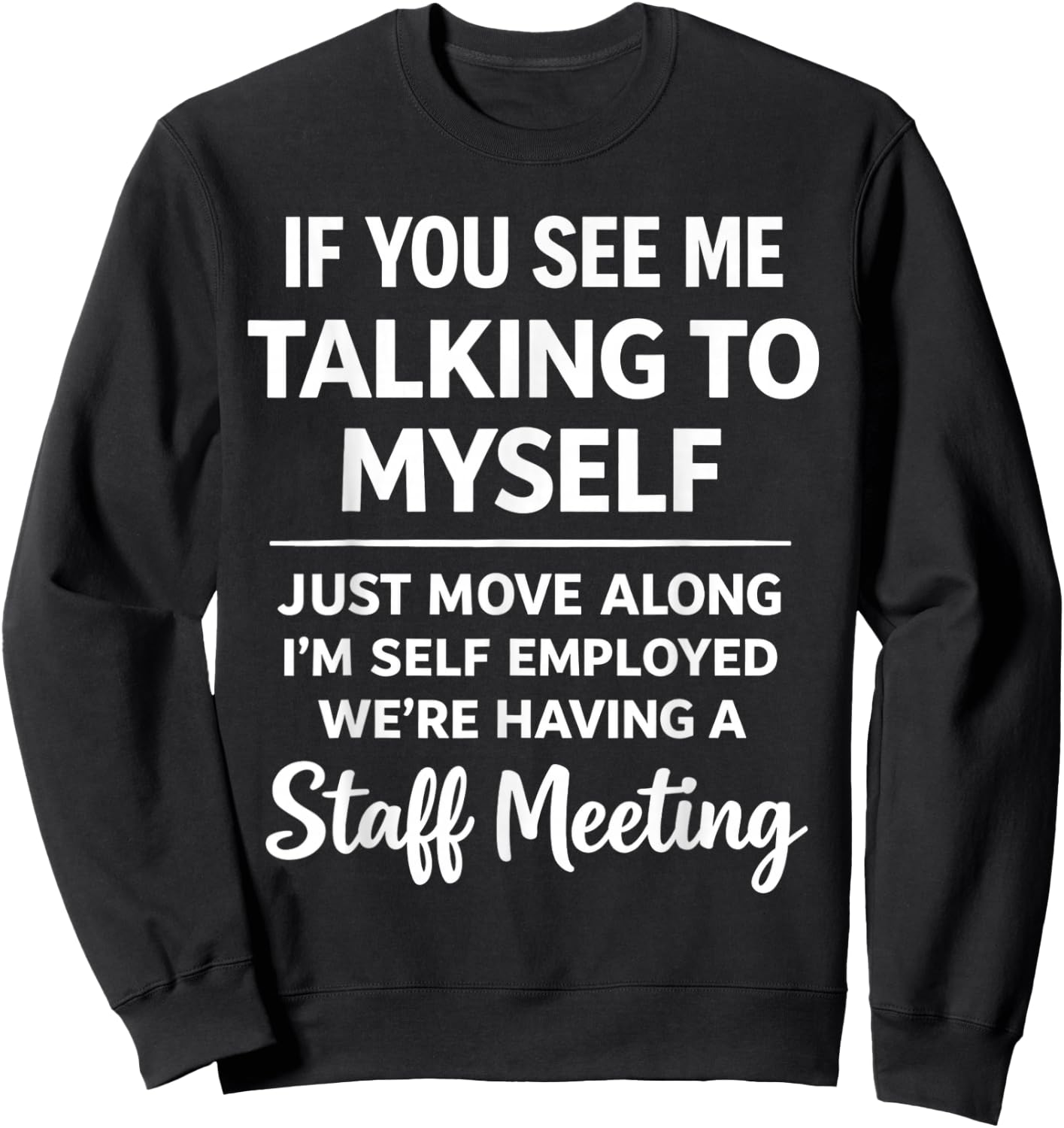 If You See Me Talking to Myself - We're Having A Meeting Sweatshirt - Sweatshirt | Black