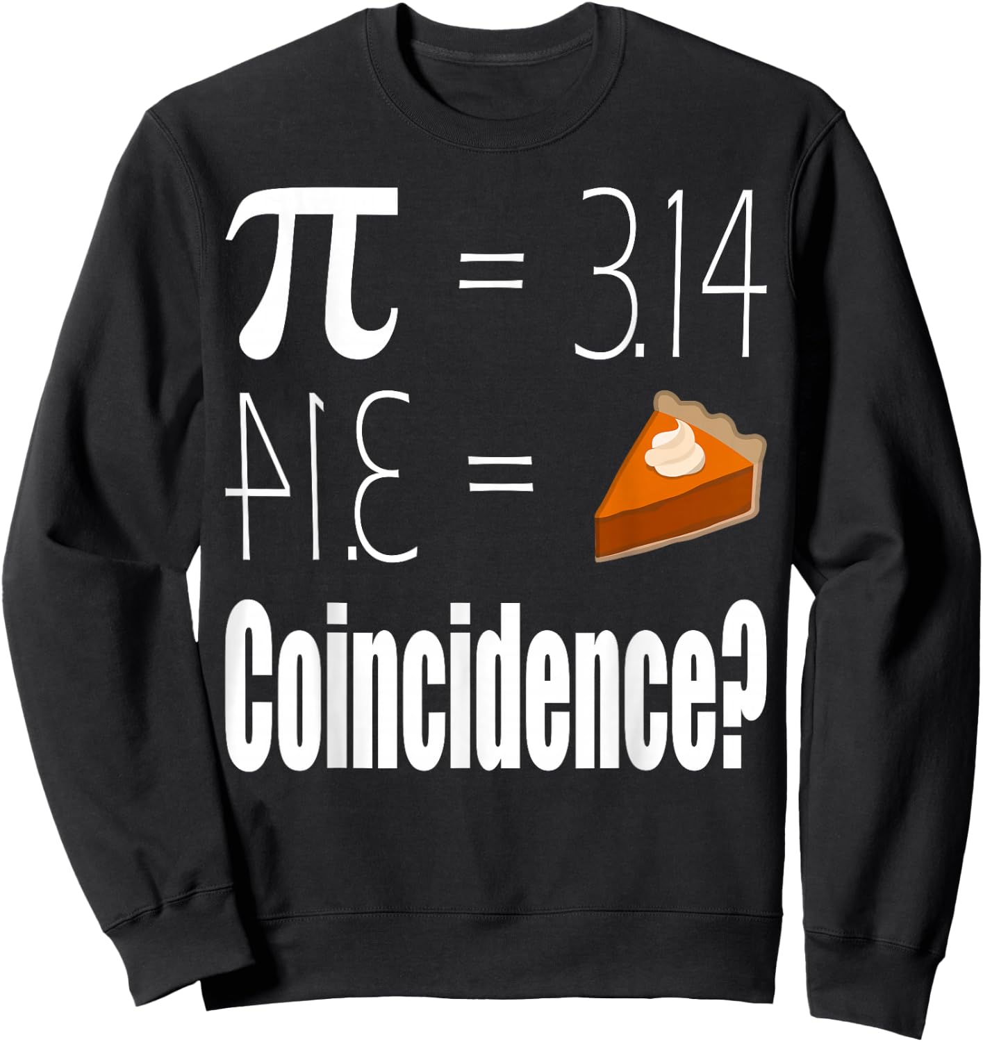 Pi Equals Pie Sweatshirt - Sweatshirt | Black