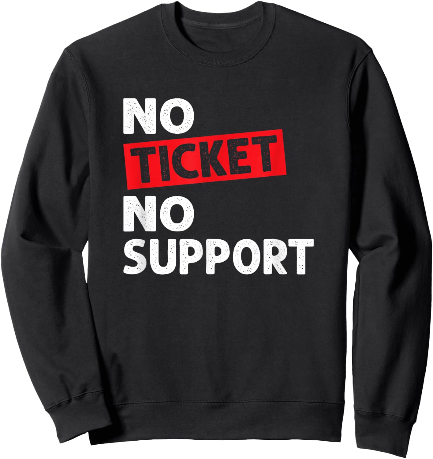 No Ticket No Support Informatik Arbeit IT Support Job Admin Sweatshirt - Sweatshirt | Black
