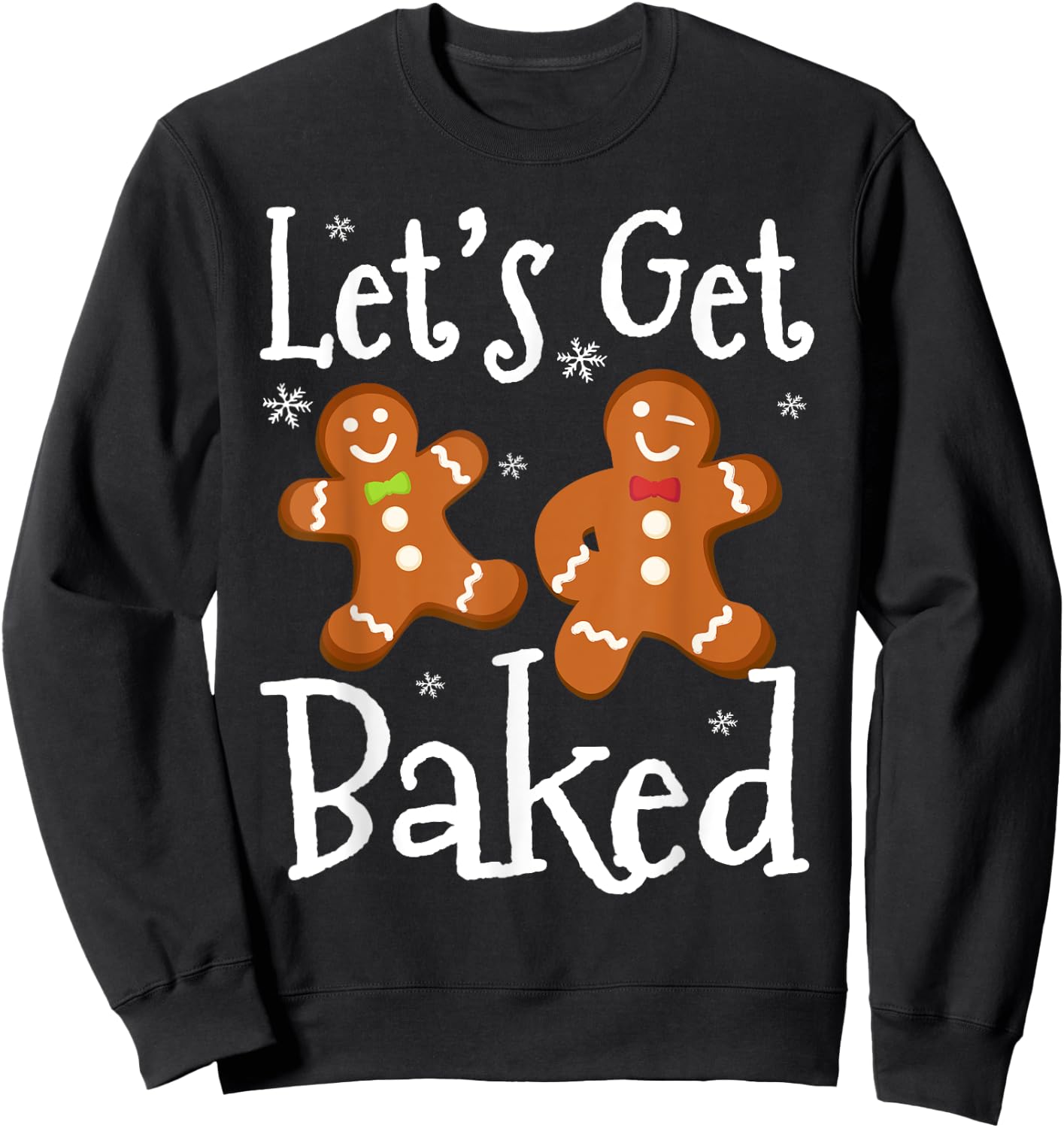 Let's Get Baked Cookie Baking Team Gingerbread Christmas Sweatshirt - Sweatshirt | Black