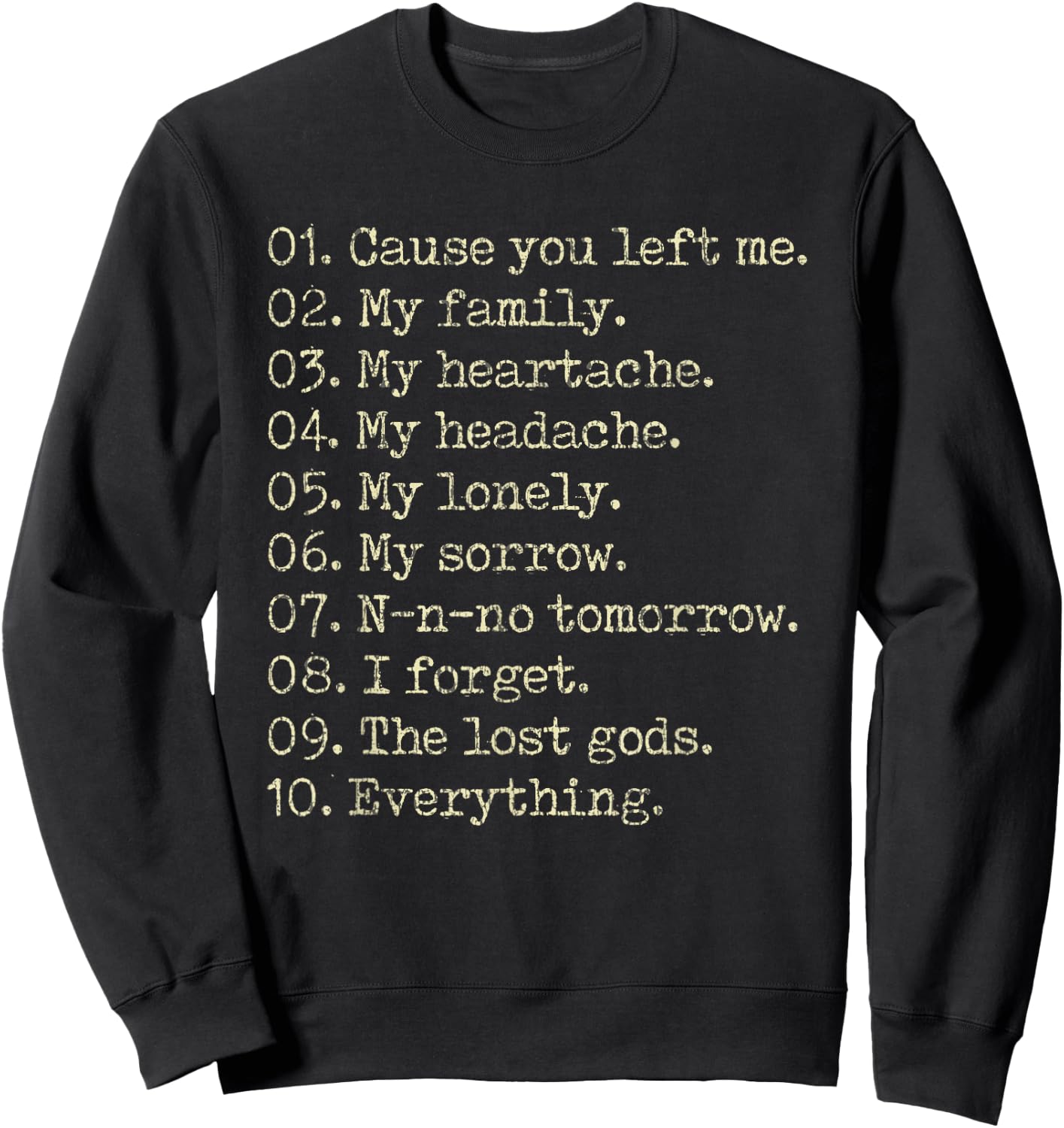 10 Reasons Cause You Left Me My Family My Heartache Sweatshirt - Sweatshirt | Black