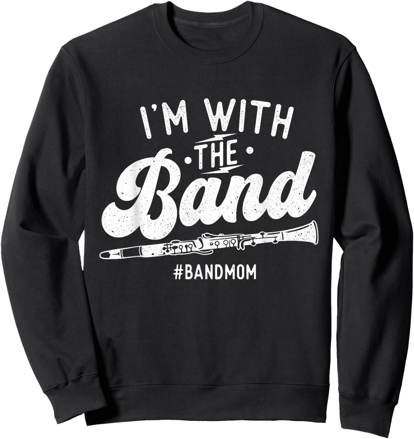 I'm with The Band - Mom Clarinet Player Clarinetist Sweatshirt - Sweatshirt | Black