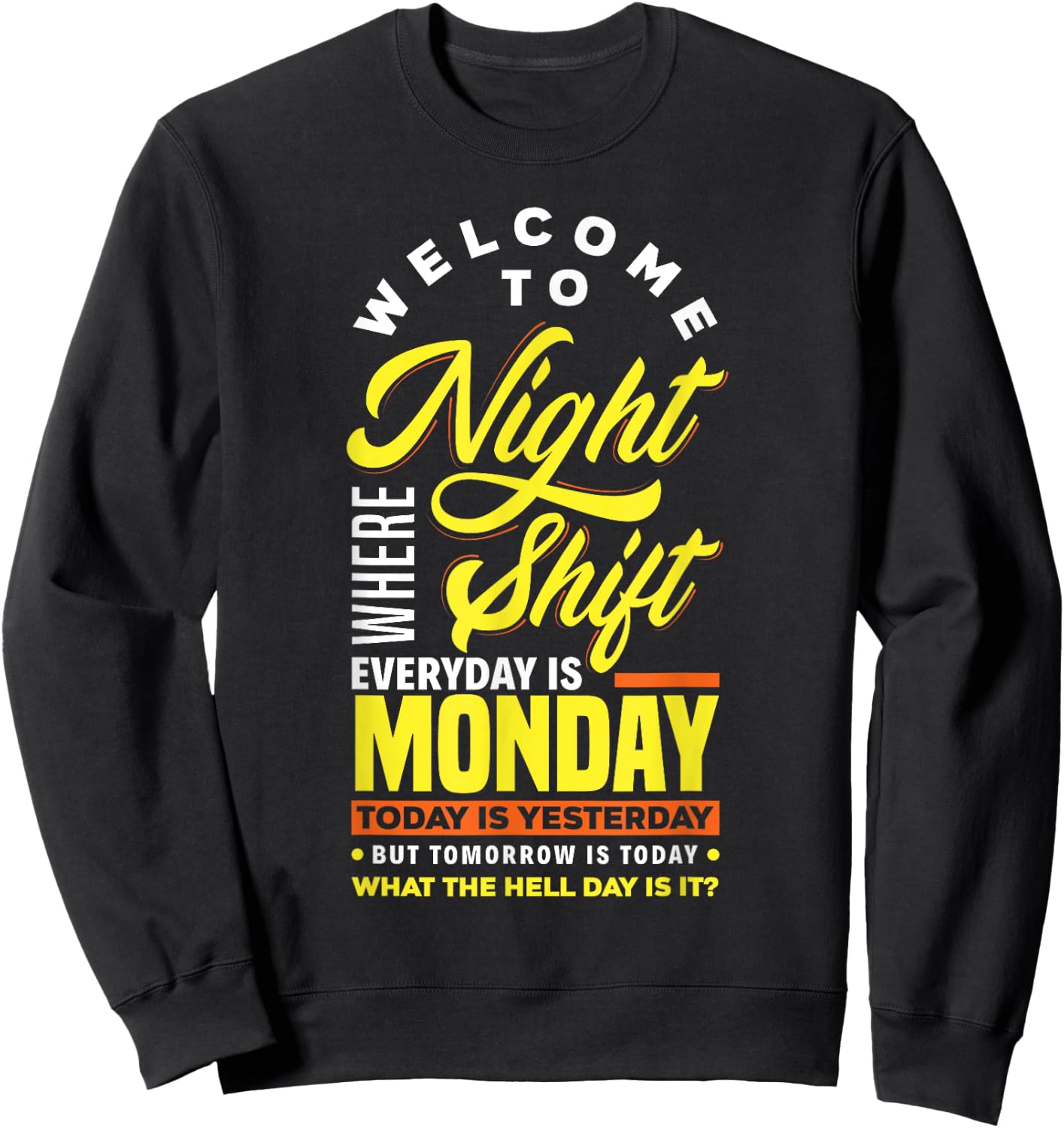 Funny Night Shift Worker Overnight Shift Pun Sweatshirt - Sweatshirt | Black