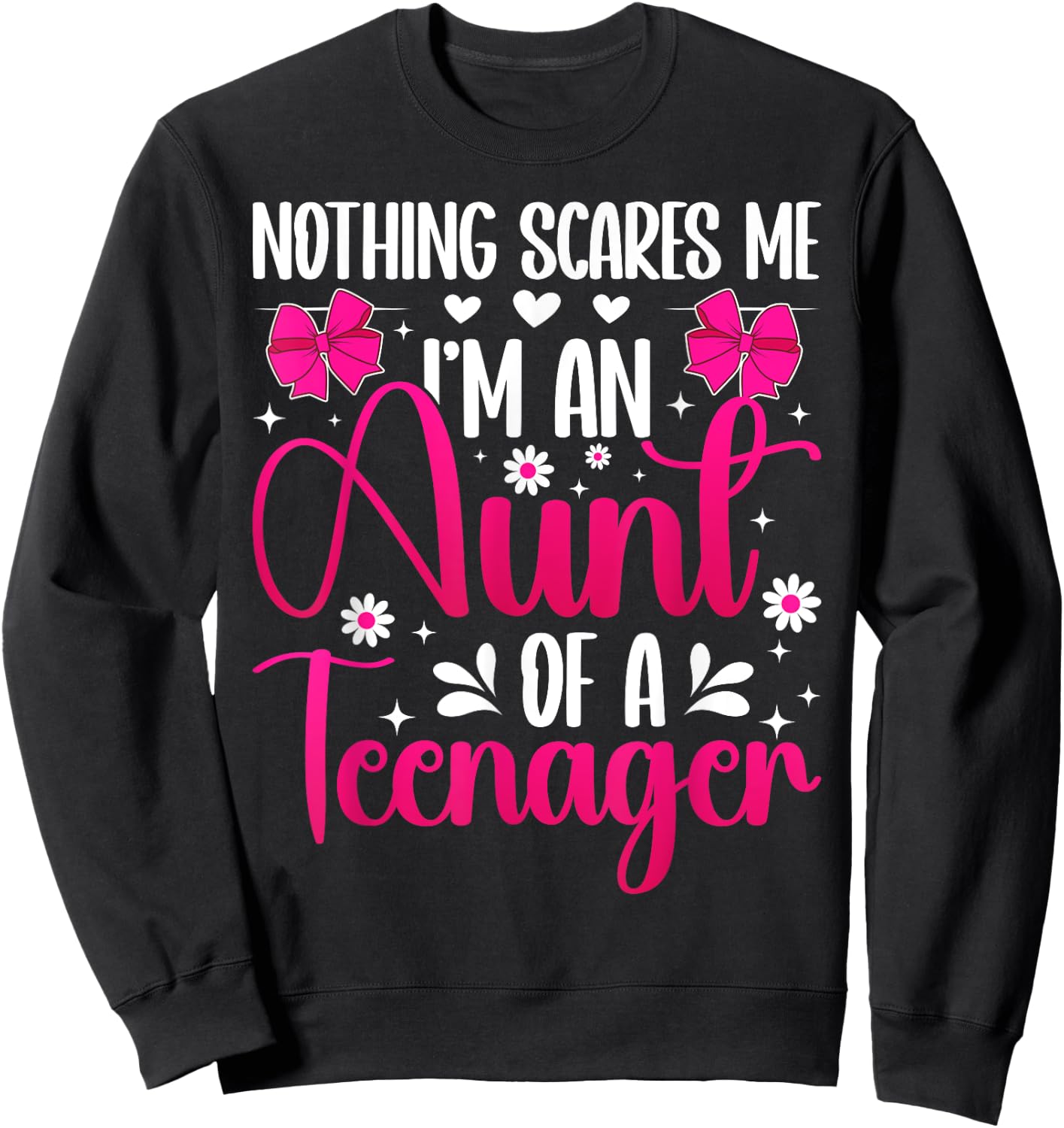 I'm An Aunt Of A Teenager Aunt Teenager Auntie Sweatshirt - Sweatshirt | Black