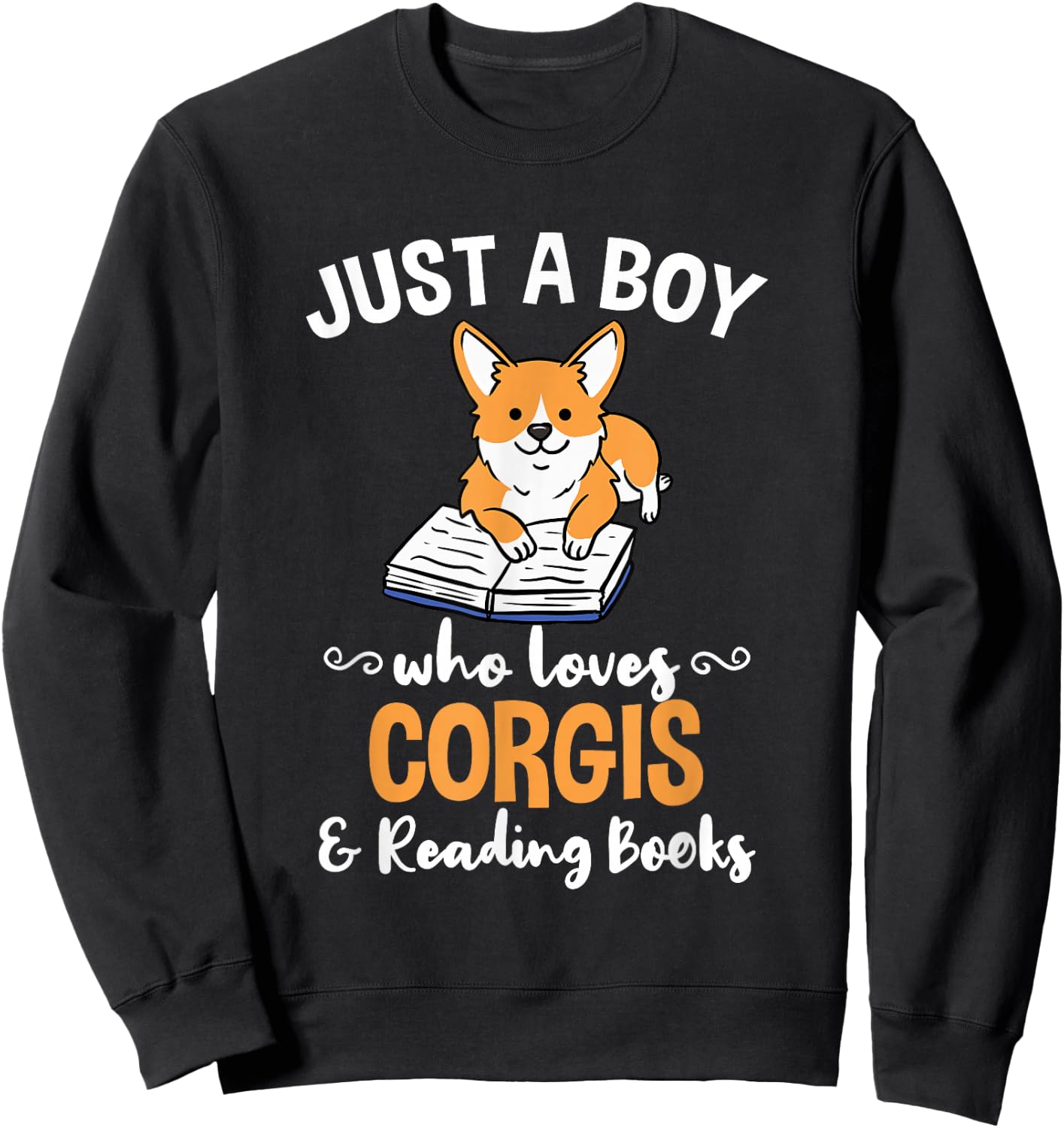 Just A Boy Who Loves Corgis And Reading Books Sweatshirt - Sweatshirt | Black