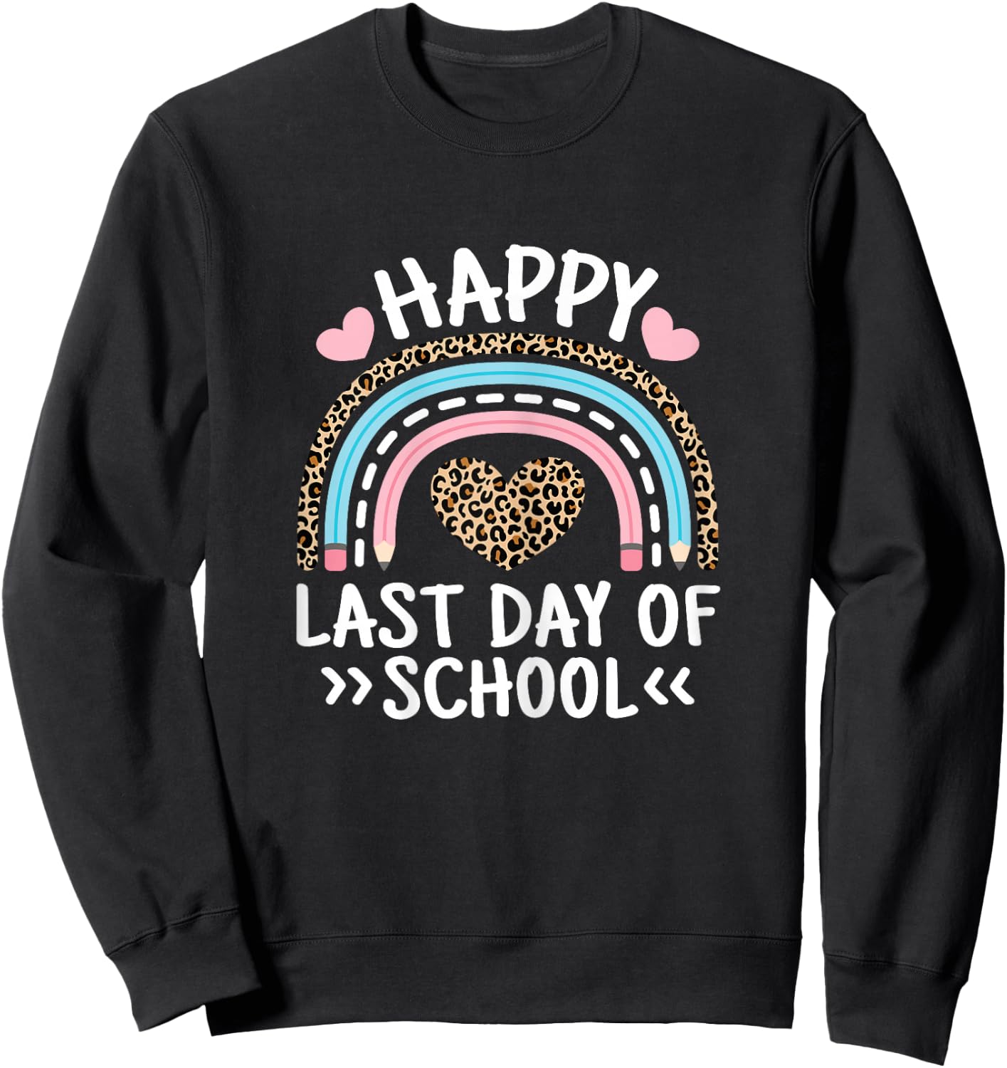 Happy Last Day Of School Teacher Student Women Girls Kids Sweatshirt - Sweatshirt | Black