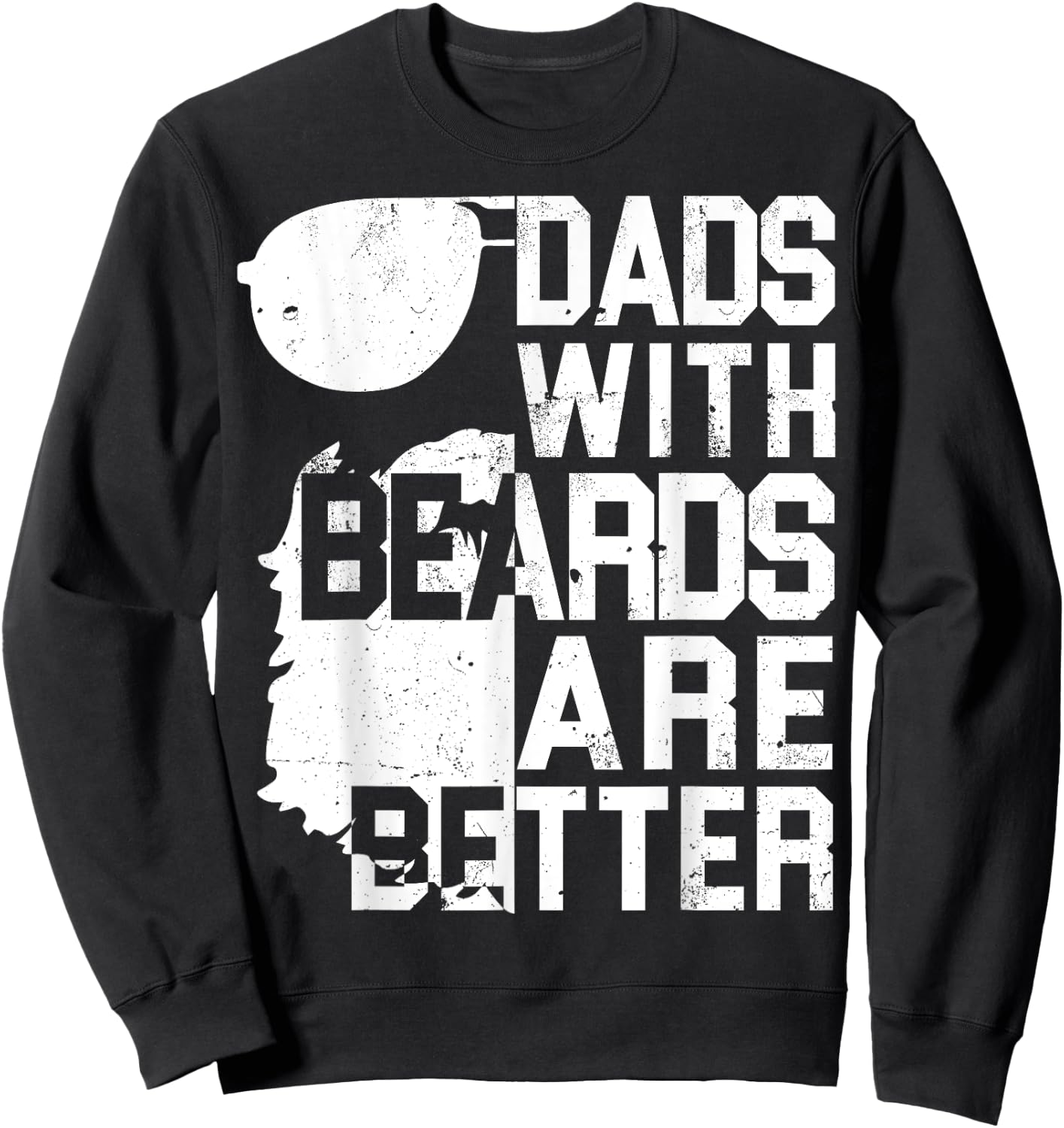 Dads With Beards Are Better Shirt - Funny Father's Day Gift Sweatshirt - Sweatshirt | Black
