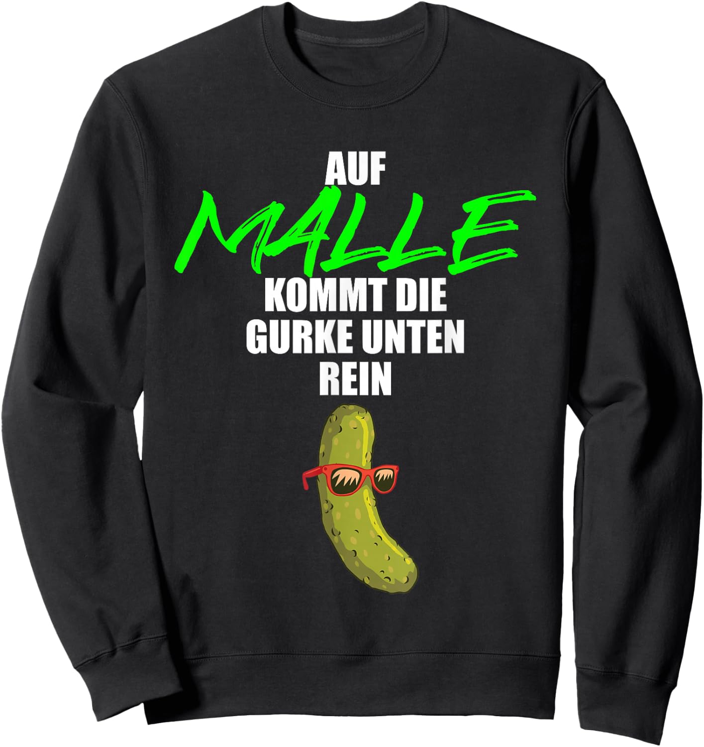 Auf Malle kommt die Gurke unten rein - lustiges Party Malle Sweatshirt - Sweatshirt | Black
