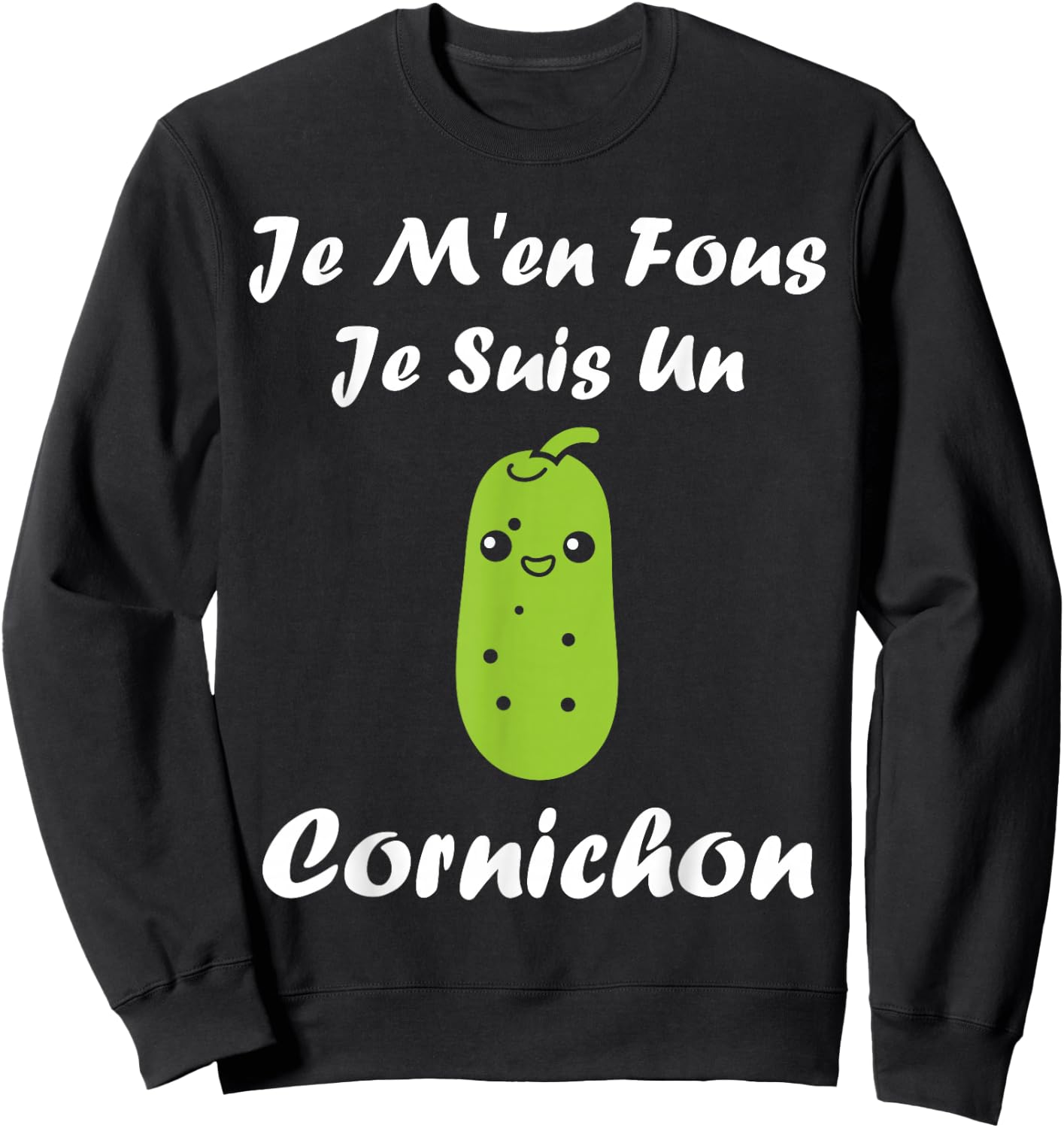 Humor Pickles Je ne Fous Je suis un Pickle , Black, S Sweatshirt - Sweatshirt | Black