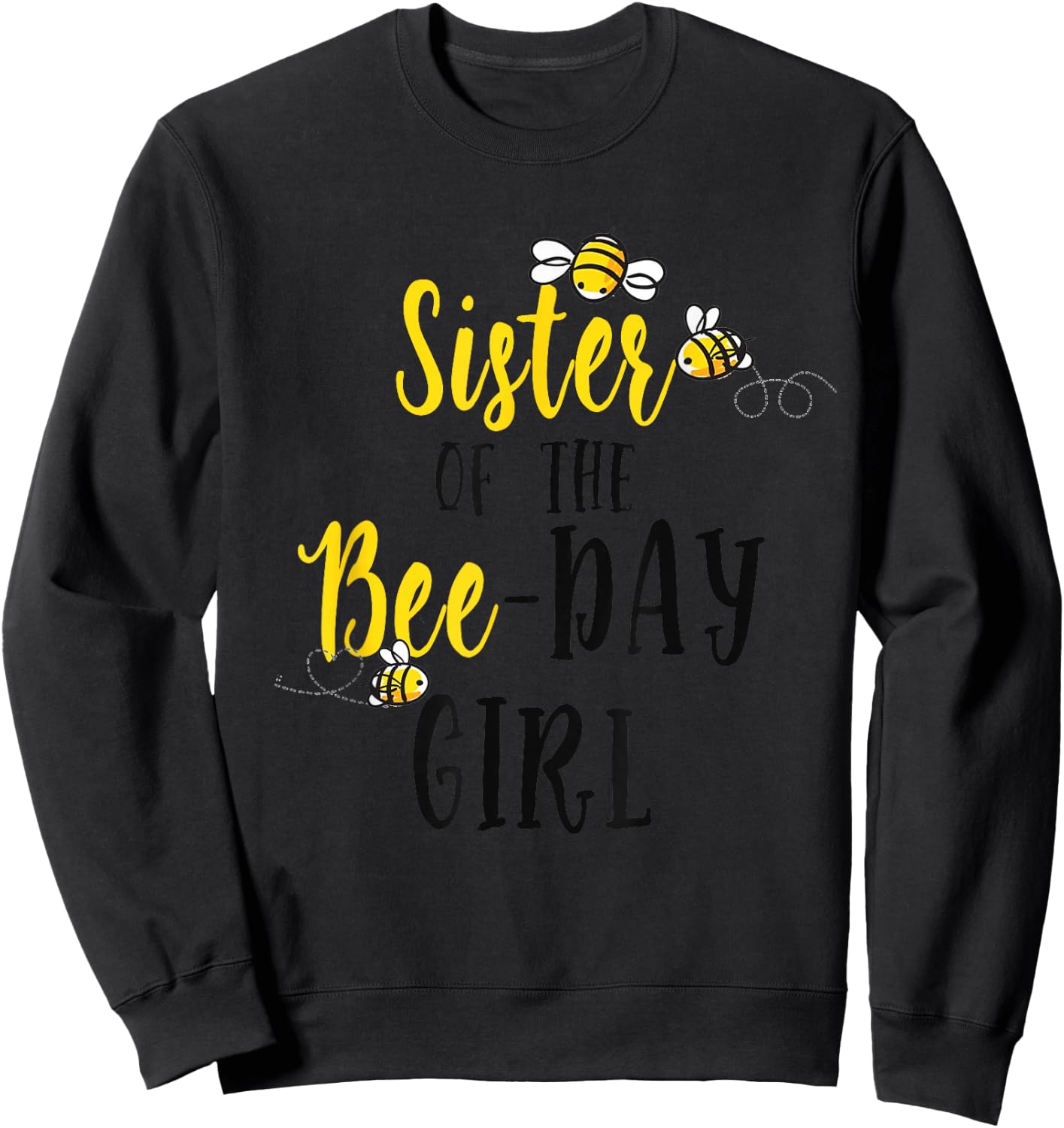 Sister of the Bee Day Girls Birthday Matching Sister Sweatshirt - Sweatshirt | Black