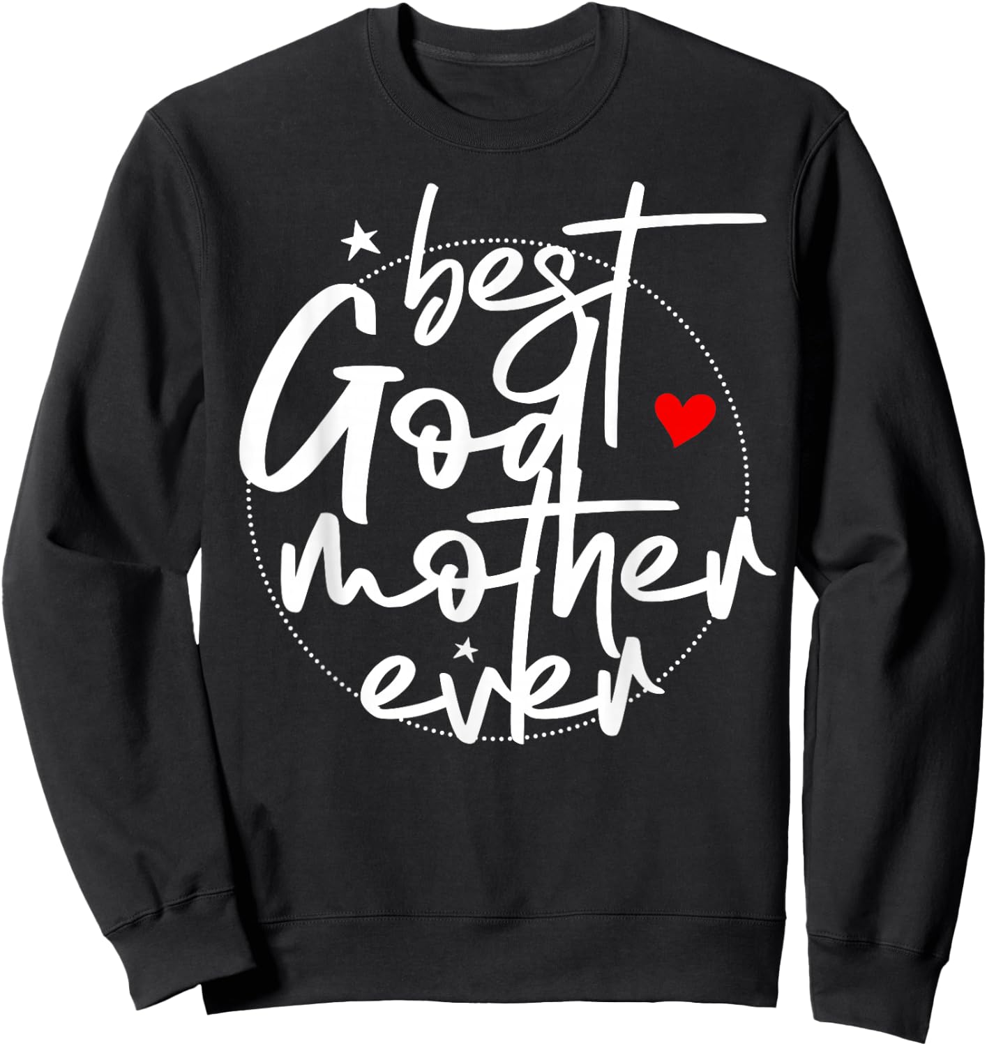 Best Godmother Ever - God Mother Sweatshirt - Sweatshirt | Black