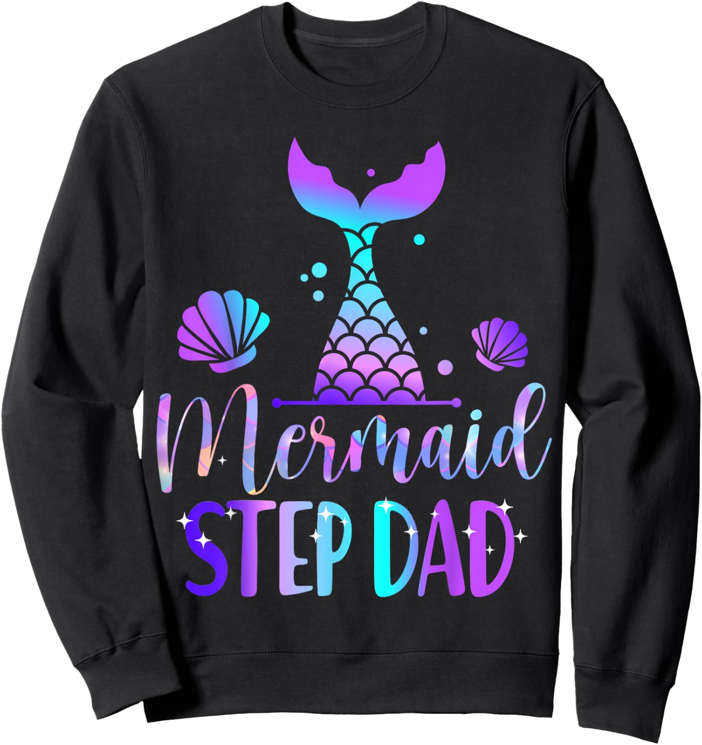 Mermaid Step Dad of The Birthday Mermaid Birthday Crew Sweatshirt - Sweatshirt | Black