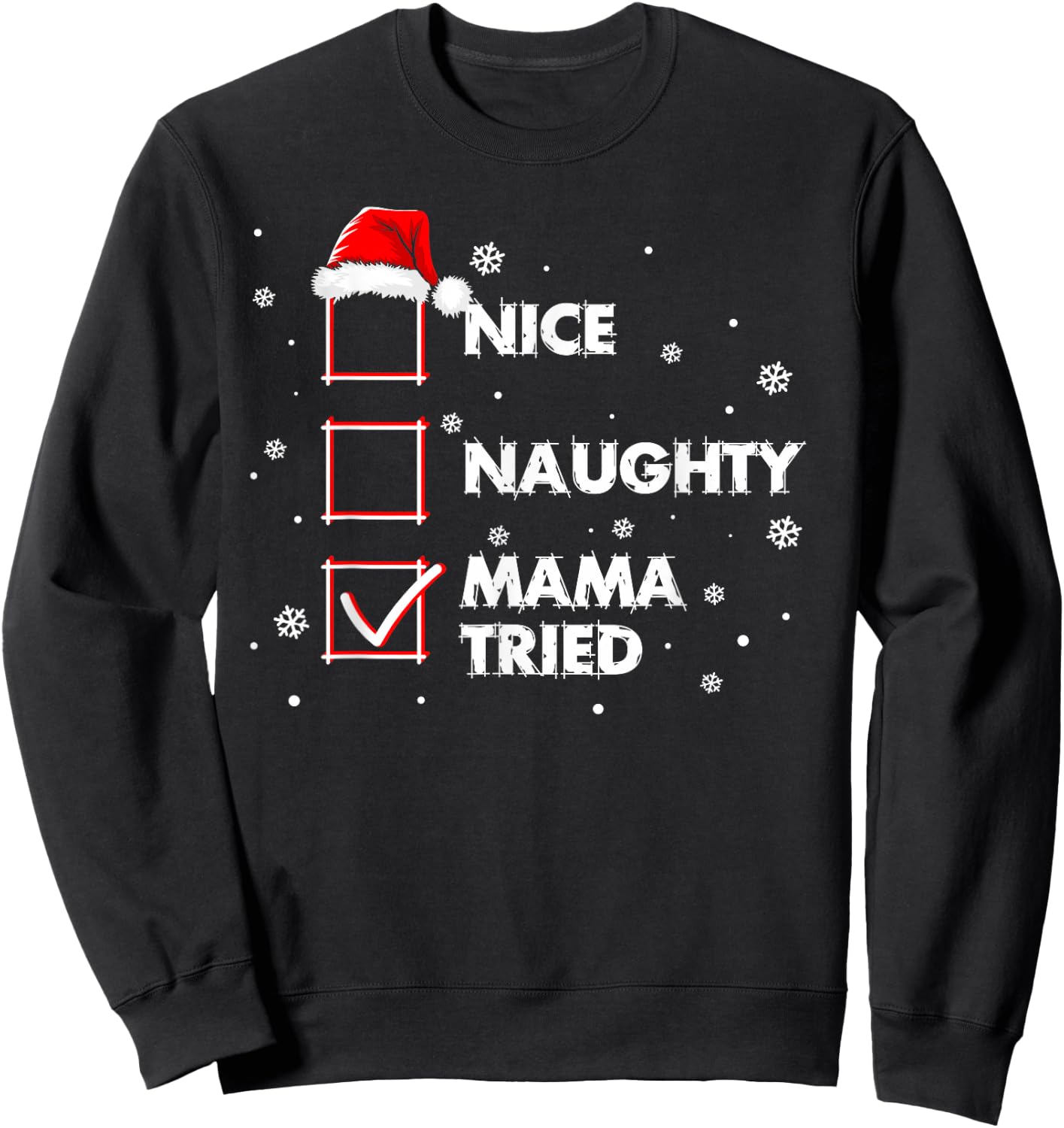 Nice Naughty Mama Tried Shirt Santa Christmas List Sweatshirt - Sweatshirt | Black