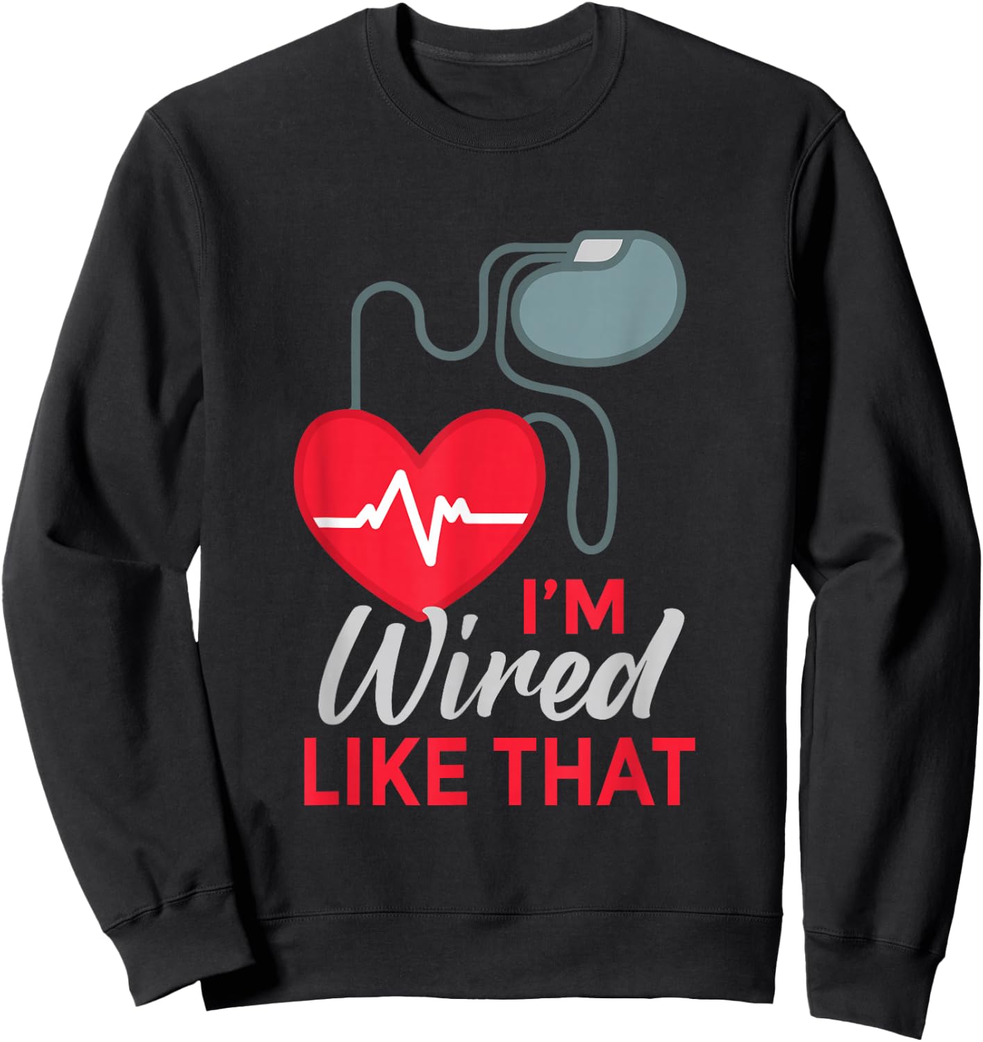 I'm Wired Like That ICD Surgery Cardiac Pacemaker Sweatshirt - Sweatshirt | Black