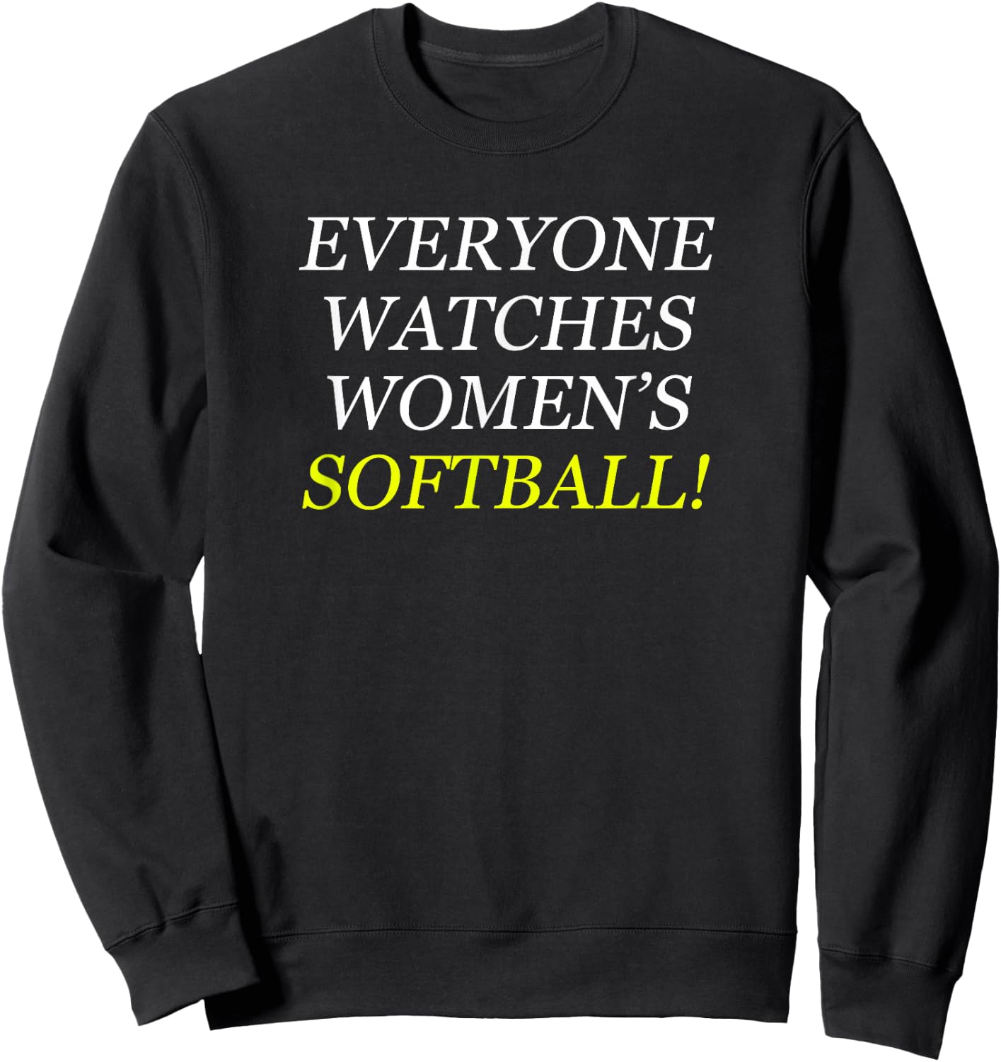 Everyone Watches Women's Softball Sweatshirt - Sweatshirt | Black