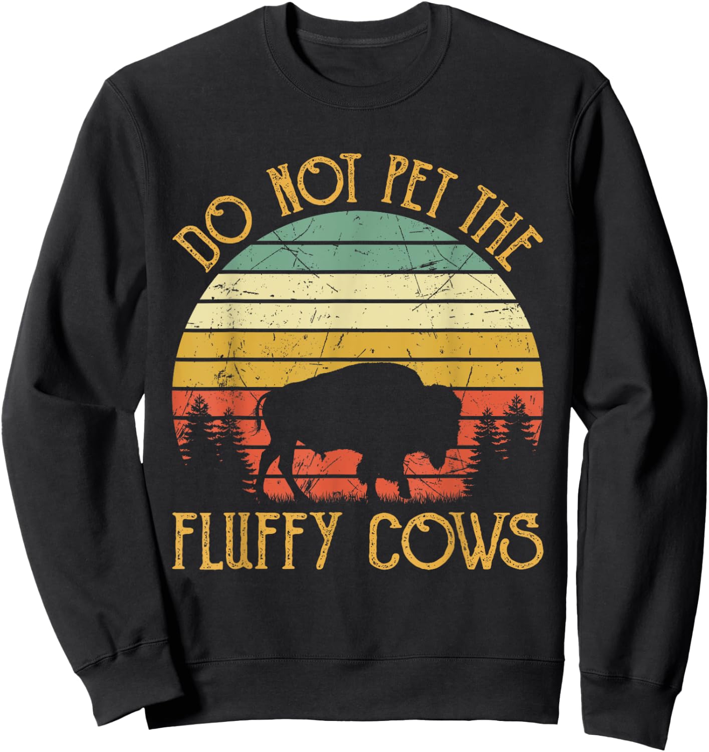 Vintage Do Not Pet The Fluffy Cows Retro Bison Buffalo Sweatshirt - Sweatshirt | Black