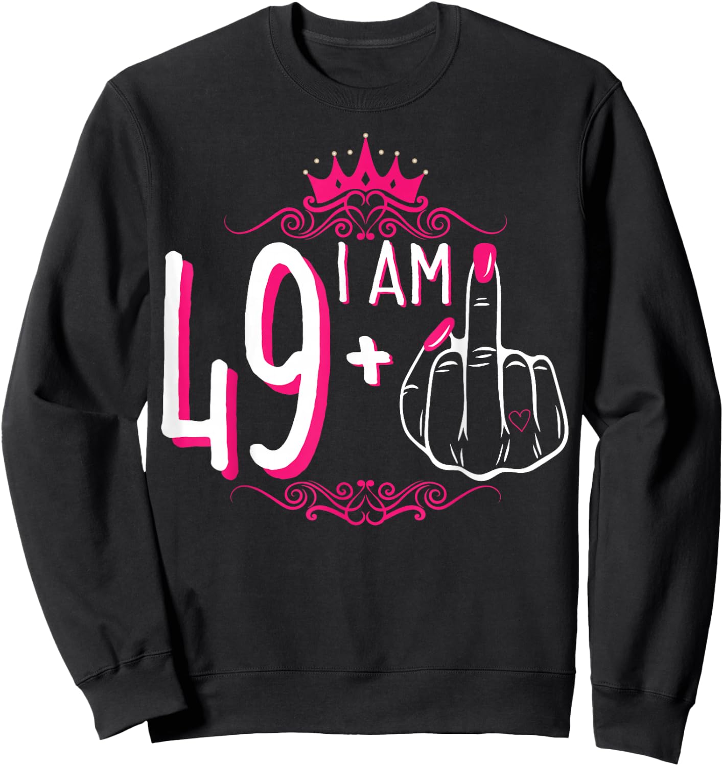 I Am 49 Plus 1 Middle Finger 49th Women's Birthday Funny Sweatshirt - Sweatshirt | Black