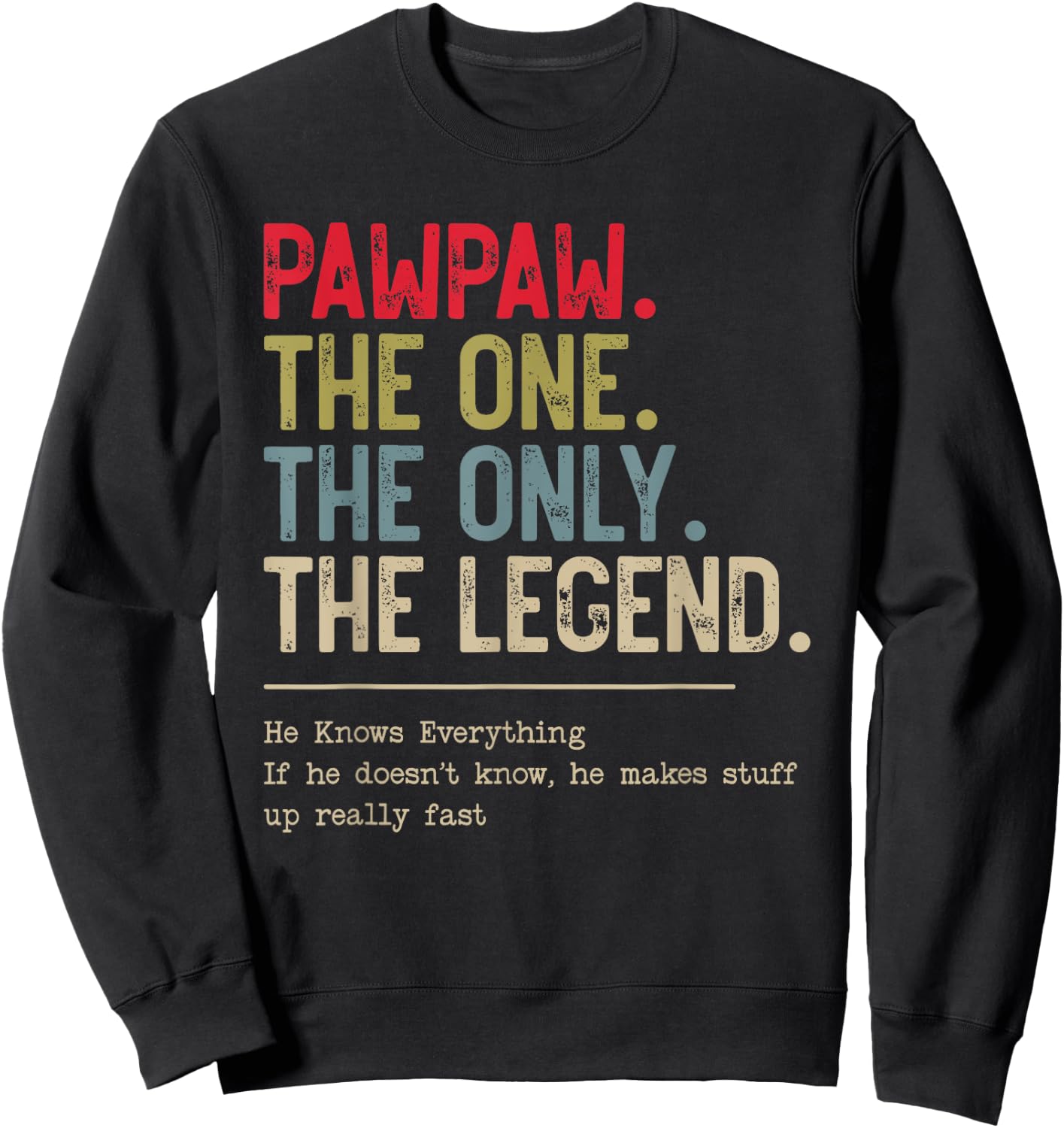Pawpaw The One The Only The Legend He Knows Everything Sweatshirt - Sweatshirt | Black