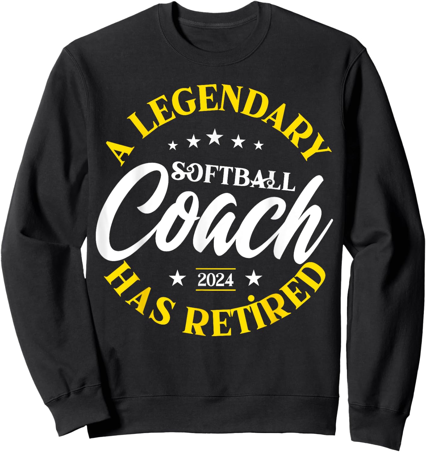 Legendary Softball Coach Retired Class Of 2024 Retirement Sweatshirt - Sweatshirt | Black