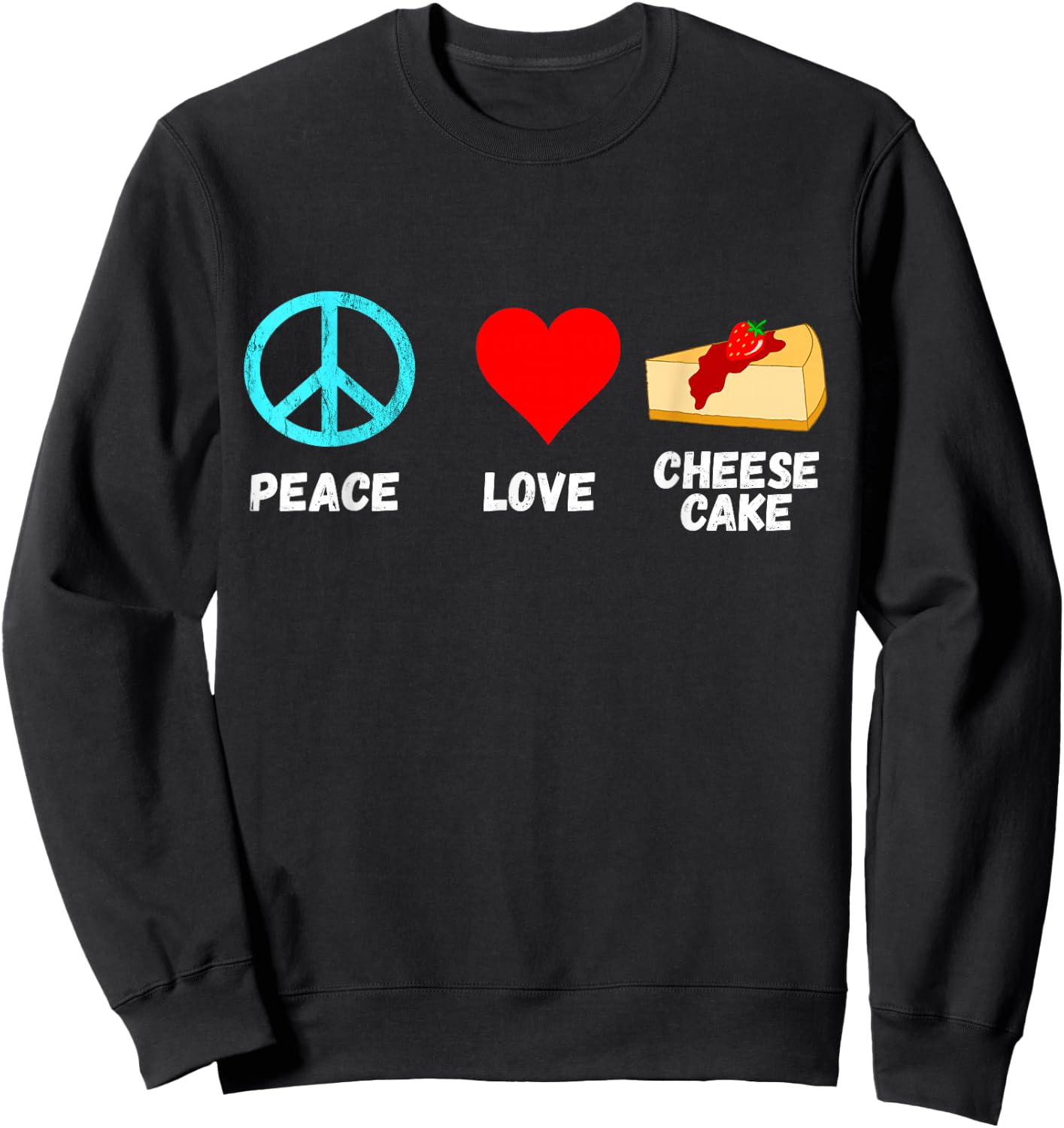 Cheesecake Peace Love Dessert Sweets Bakery Cheese Cake Sweatshirt - Sweatshirt | Black
