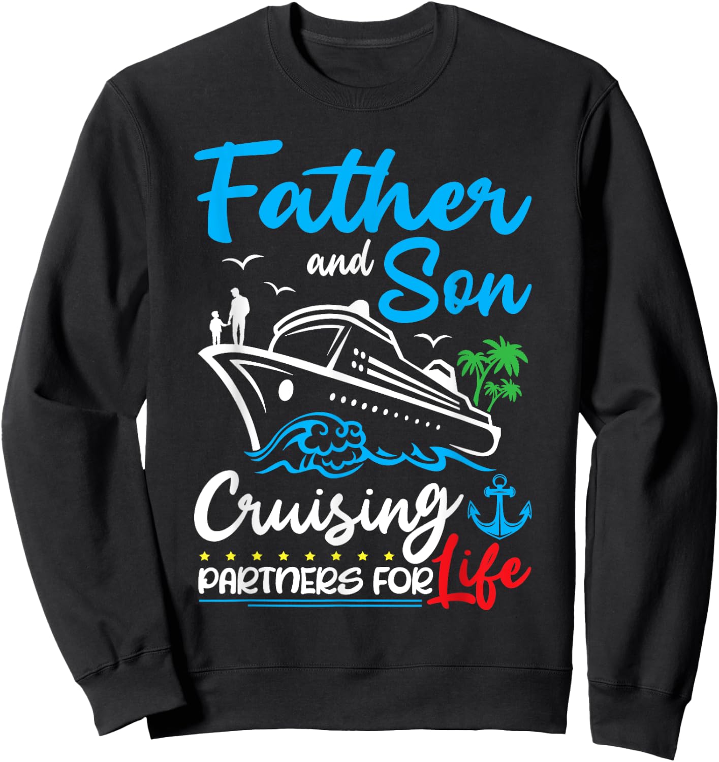 Father And Son Cruising Partners for Life Cruise Ship Trip Sweatshirt - Sweatshirt | Black
