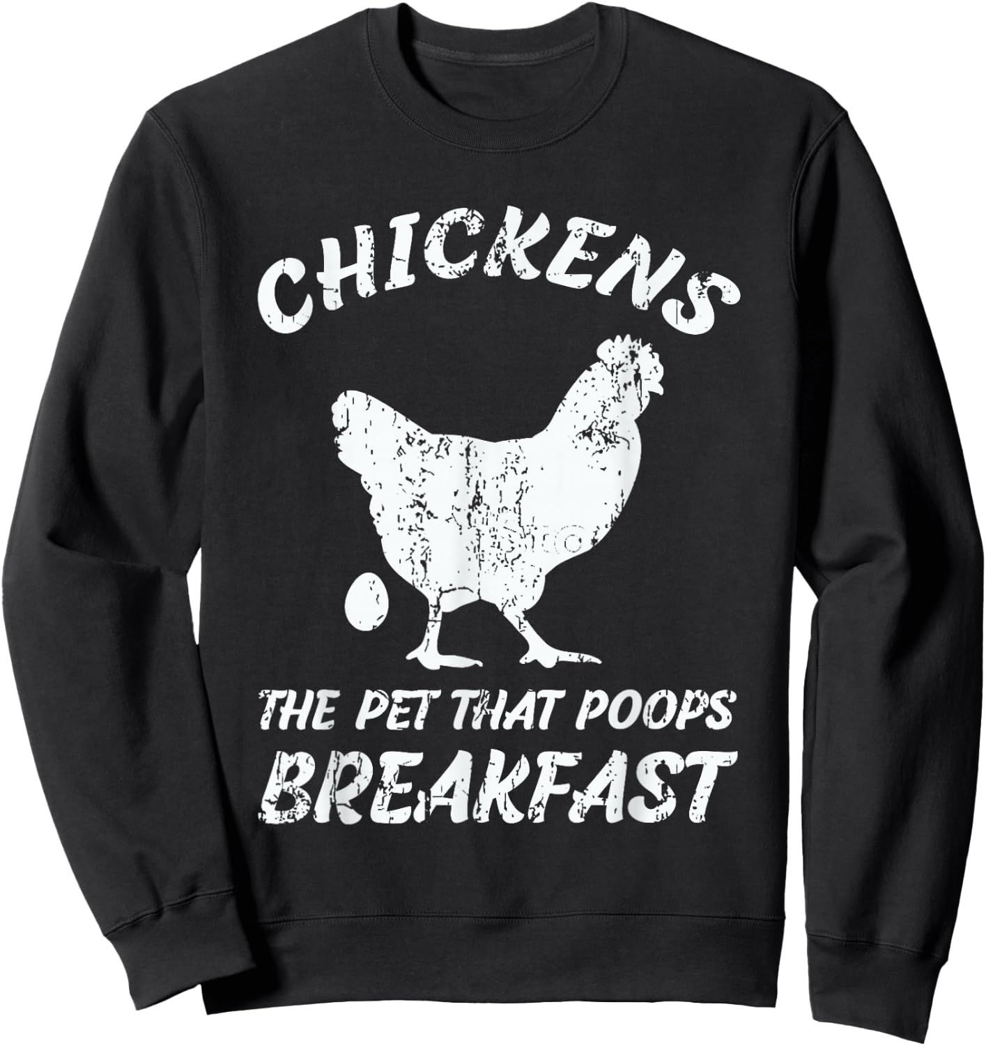 Chickens The Pet That Poops Breakfast Farm Sweatshirt - Sweatshirt | Black